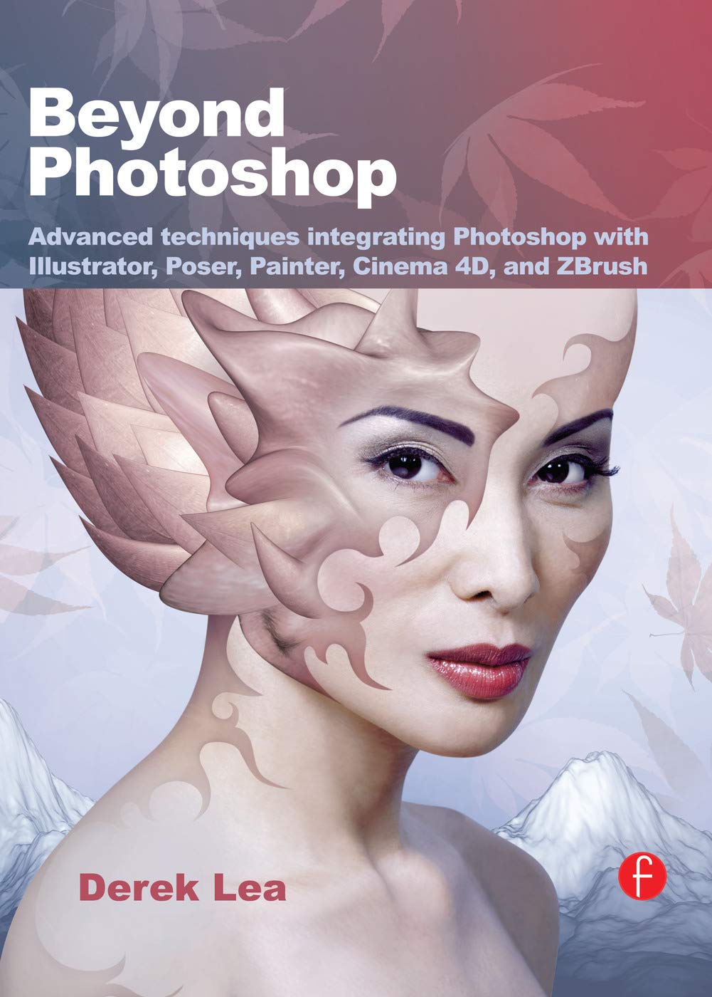 Beyond Photoshop: Advanced techniques integrating Photoshop with Illustrator, Poser, Painter, Cinema 4D and ZBrush Computer Science