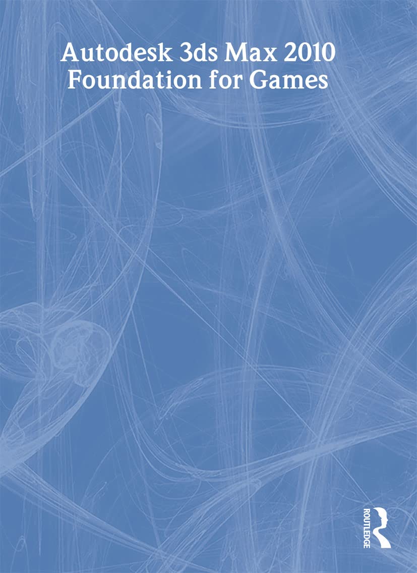 Product Image: Learning Autodesk 3ds Max 2010 Foundation for Games: Foundation for Games. Autodesk Official Training Guide. Essentials
