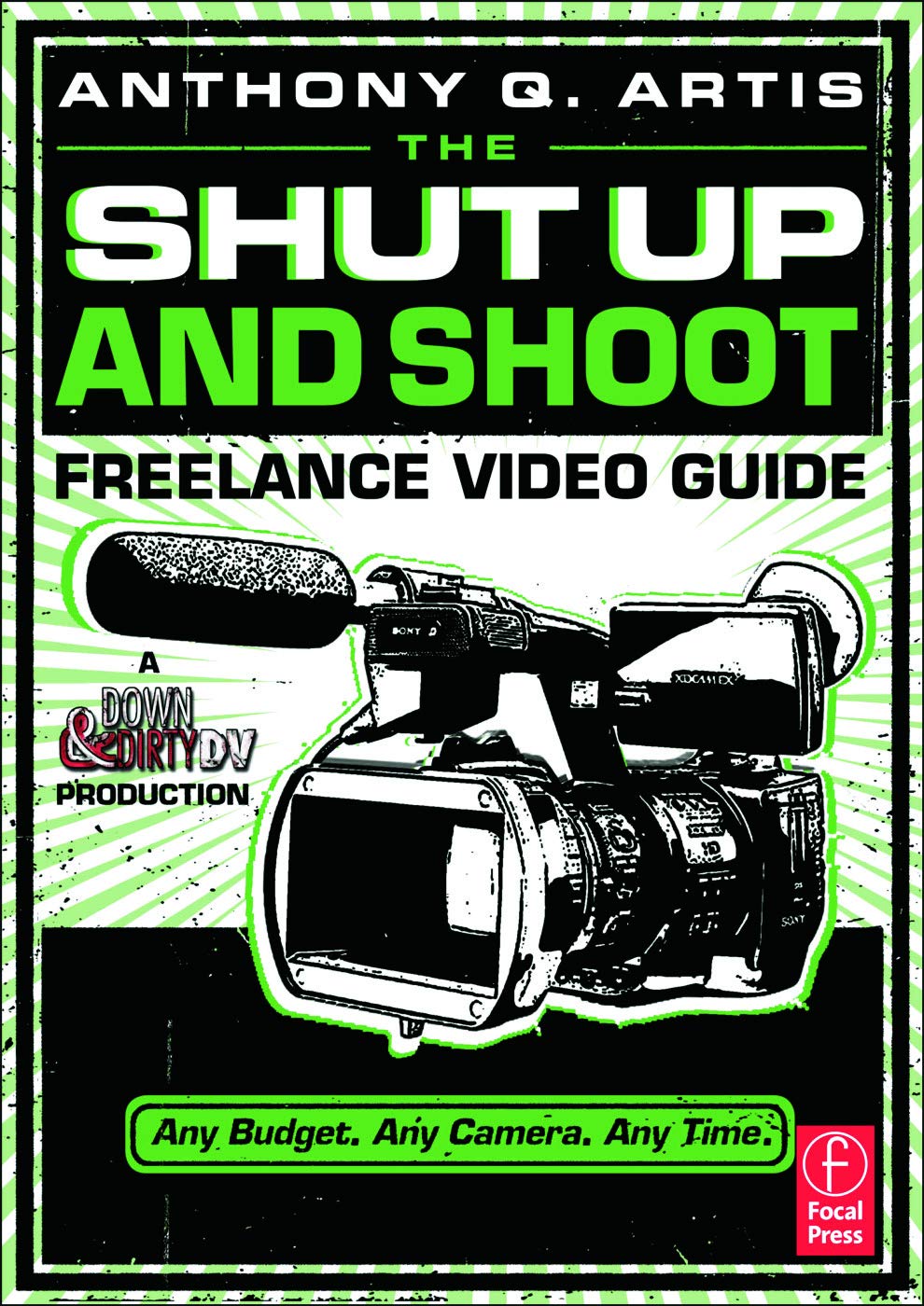 The Shut Up and Shoot Freelance Video Guide: A Down & Dirty DV Production Computer Science