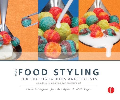 More Food Styling for Photographers & Stylists: A guide to creating your own appetizing art Photography