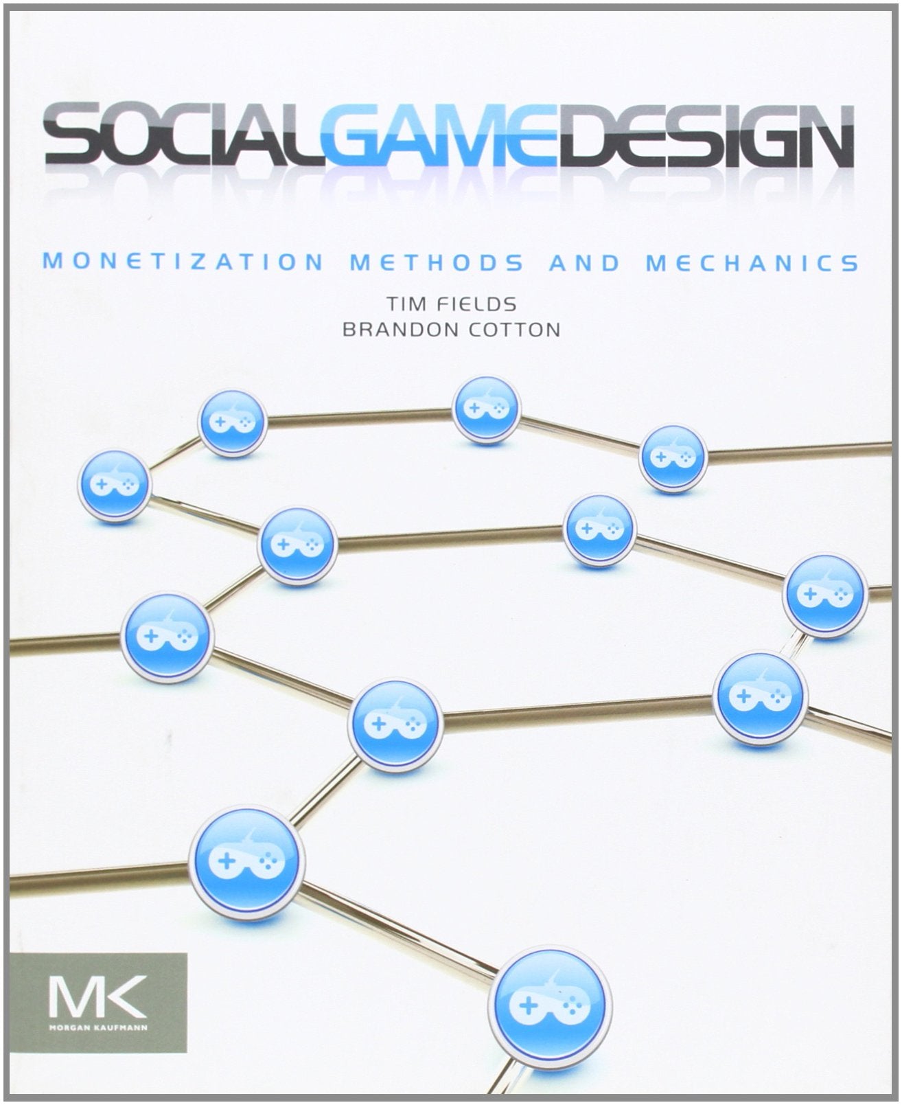 Social Game Design: Monetization Methods and Mechanics Computer Science