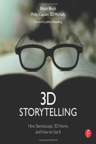 3D Storytelling: How Stereoscopic 3D Works and How to Use It Film, Art & Culture