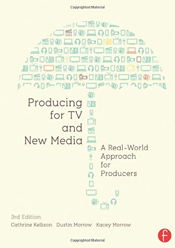 Producing for TV and New Media: A Real-World Approach for Producers Media & Communication