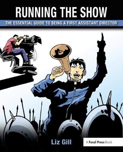 Running the Show: The Essential Guide to Being a First Assistant Director Law