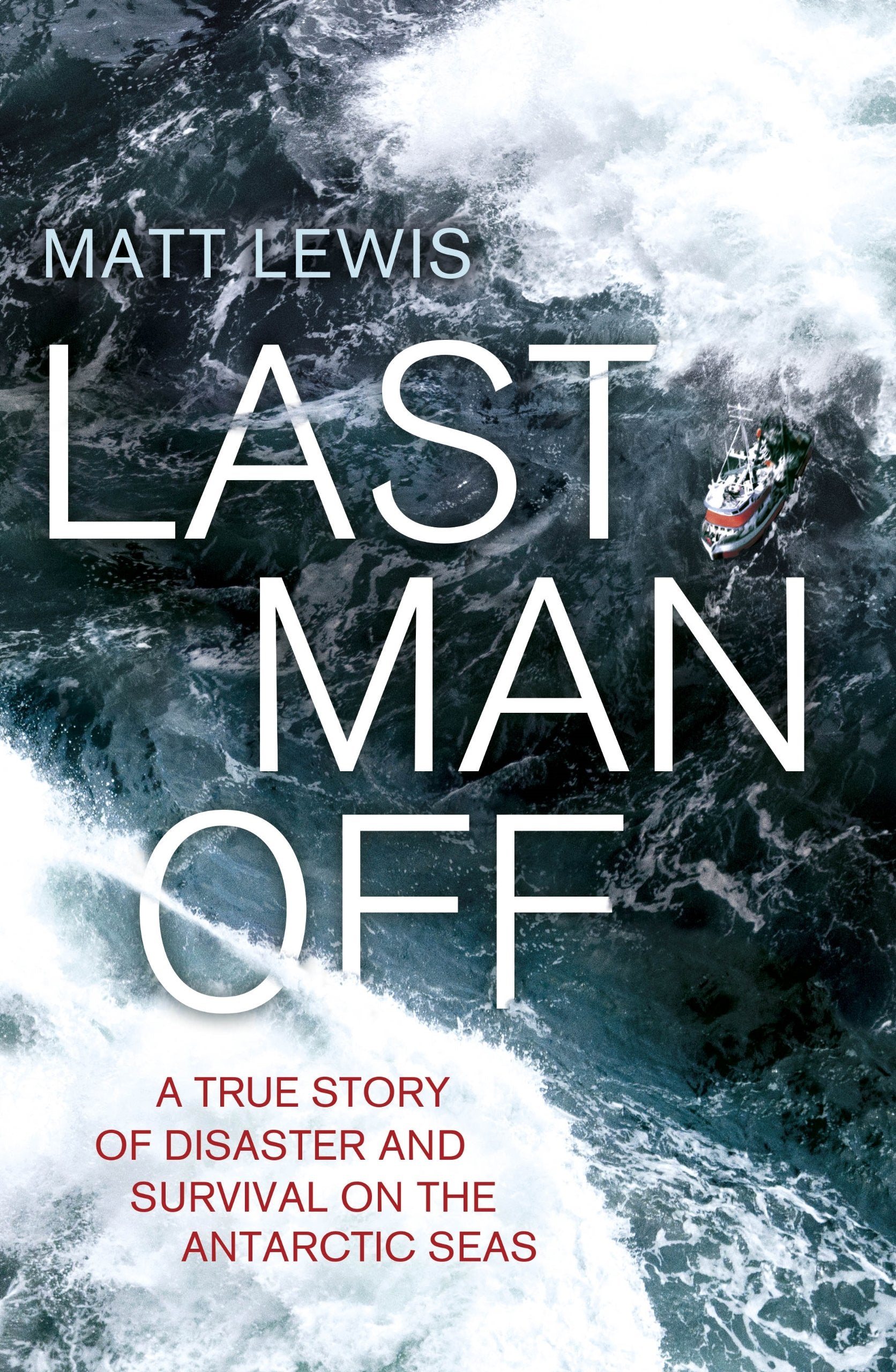 Last Man Off: A True Story of Disaster and Survival on the Antarctic Seas book