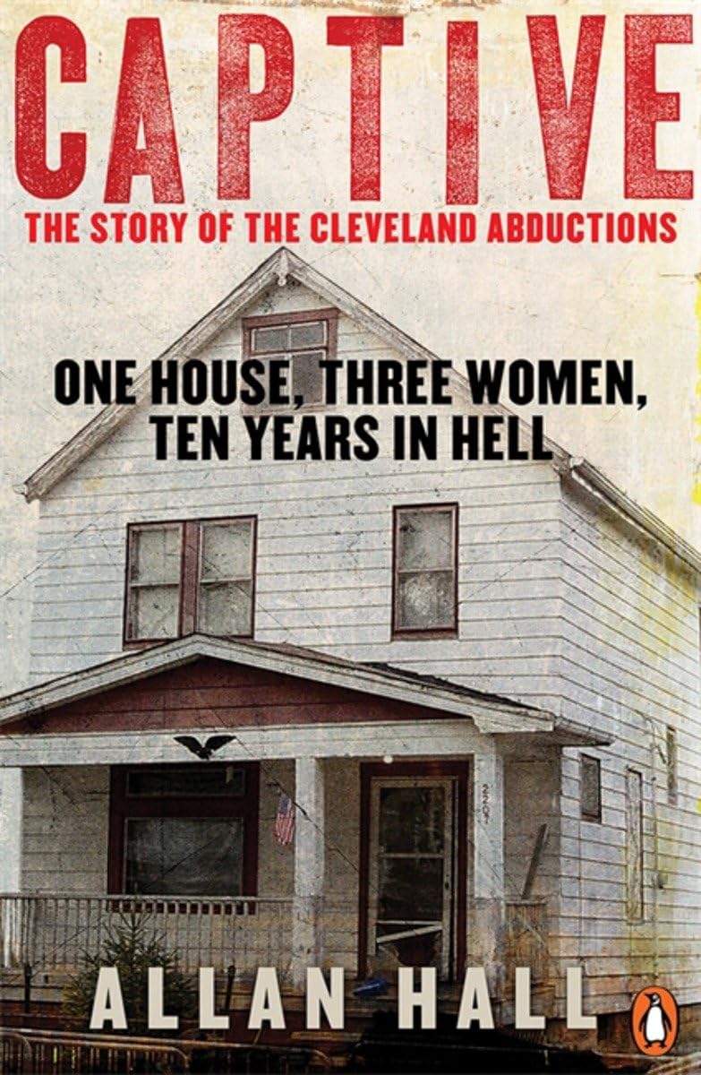 Captive: One House, Three Women and Ten Years in Hell Social Sciences