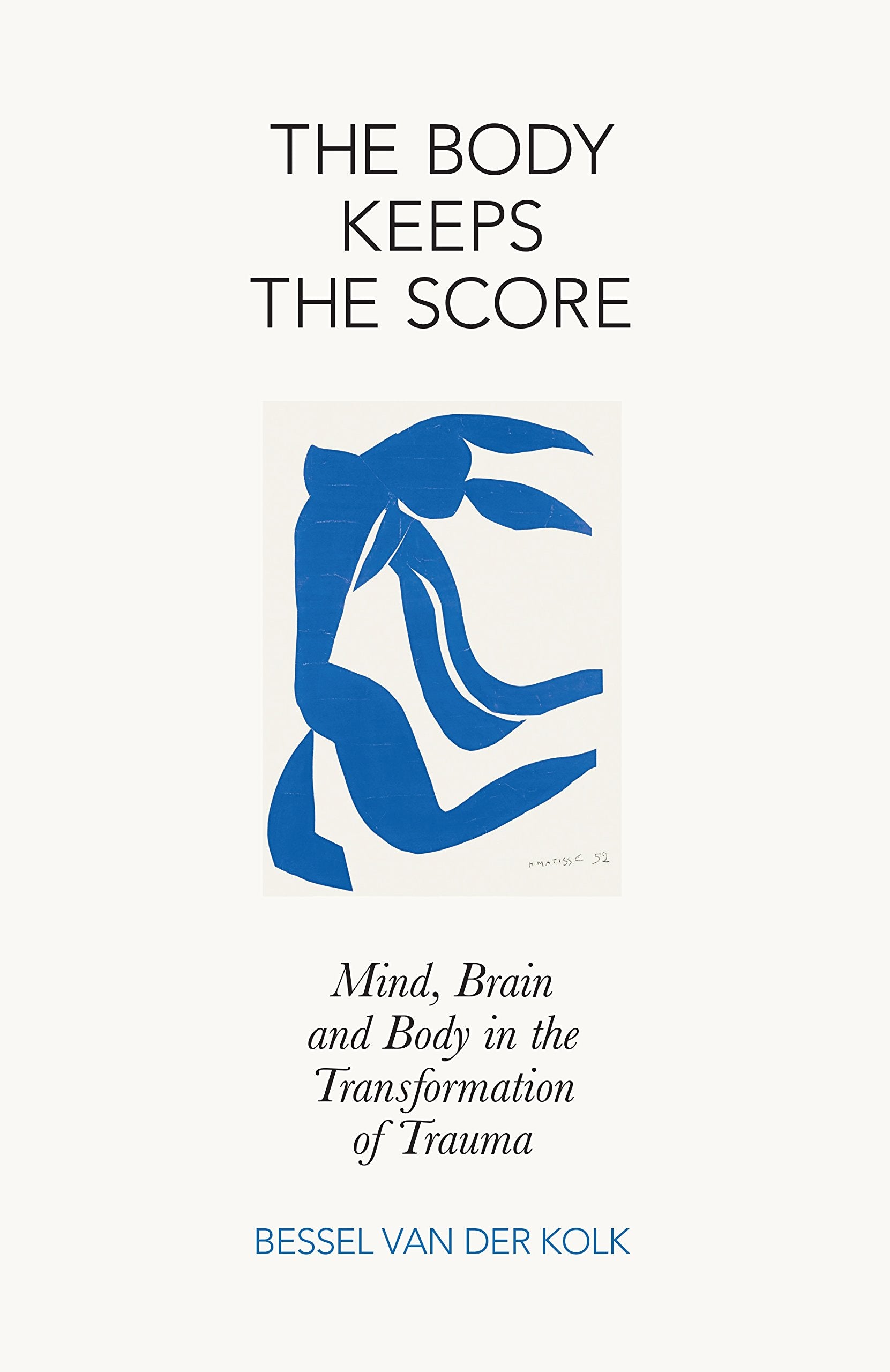 The Body Keeps the Score: Mind, Brain and Body in the Transformation of Trauma Medicine