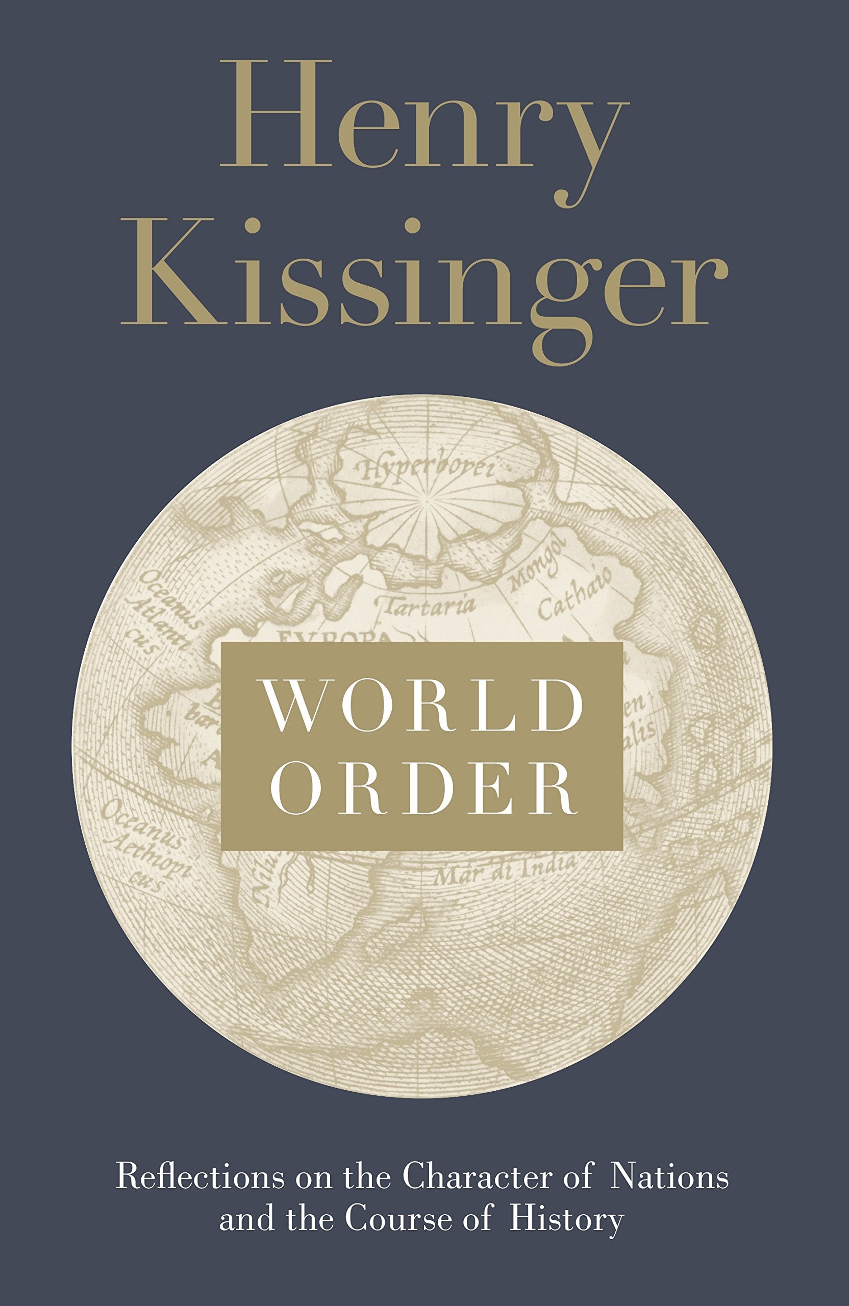 World Order: Reflections on the Character of Nations and the Course of History Law