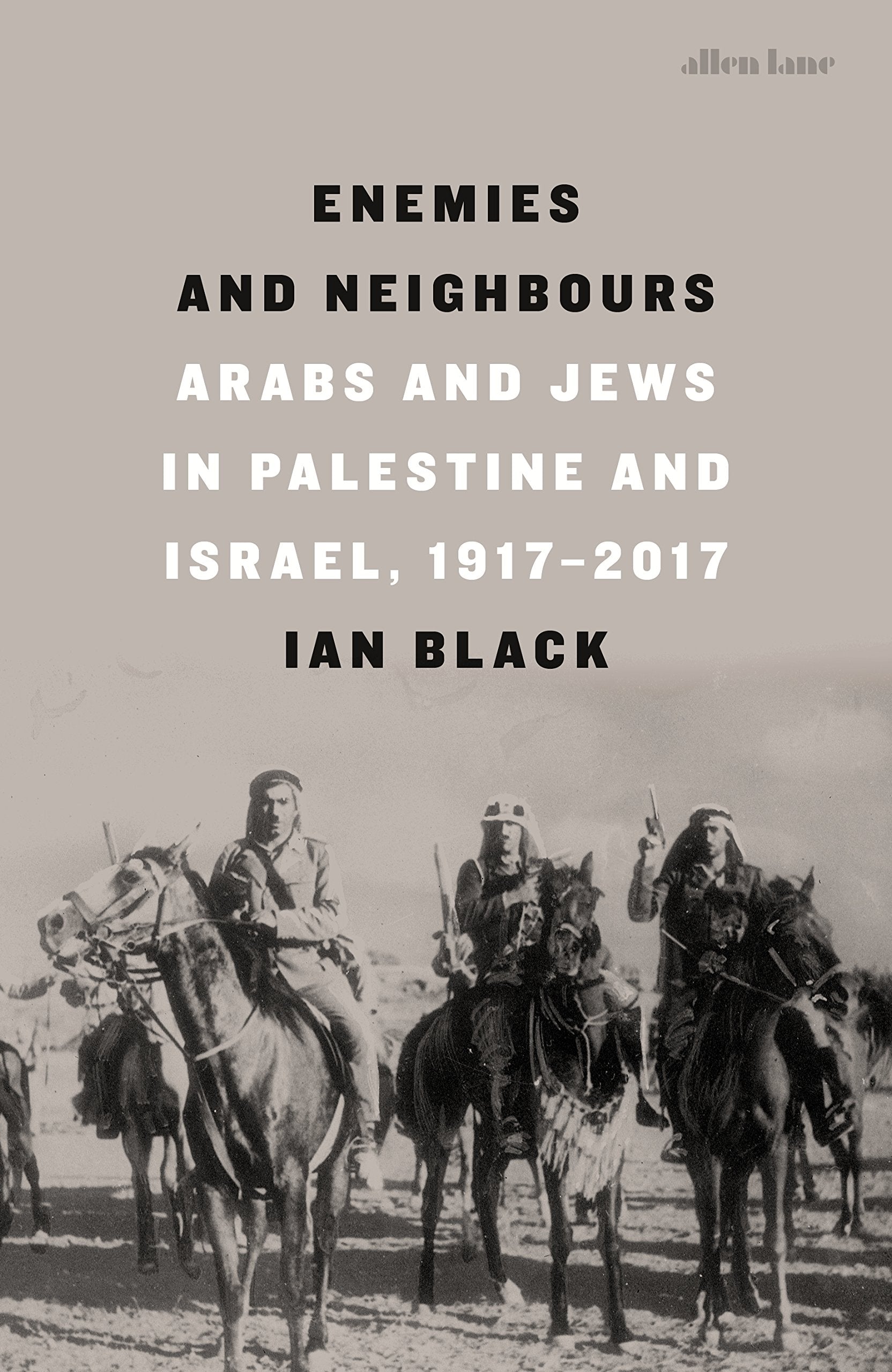 Enemies and Neighbours: Arabs and Jews in Palestine and Israel, 1917-2017 Social Sciences