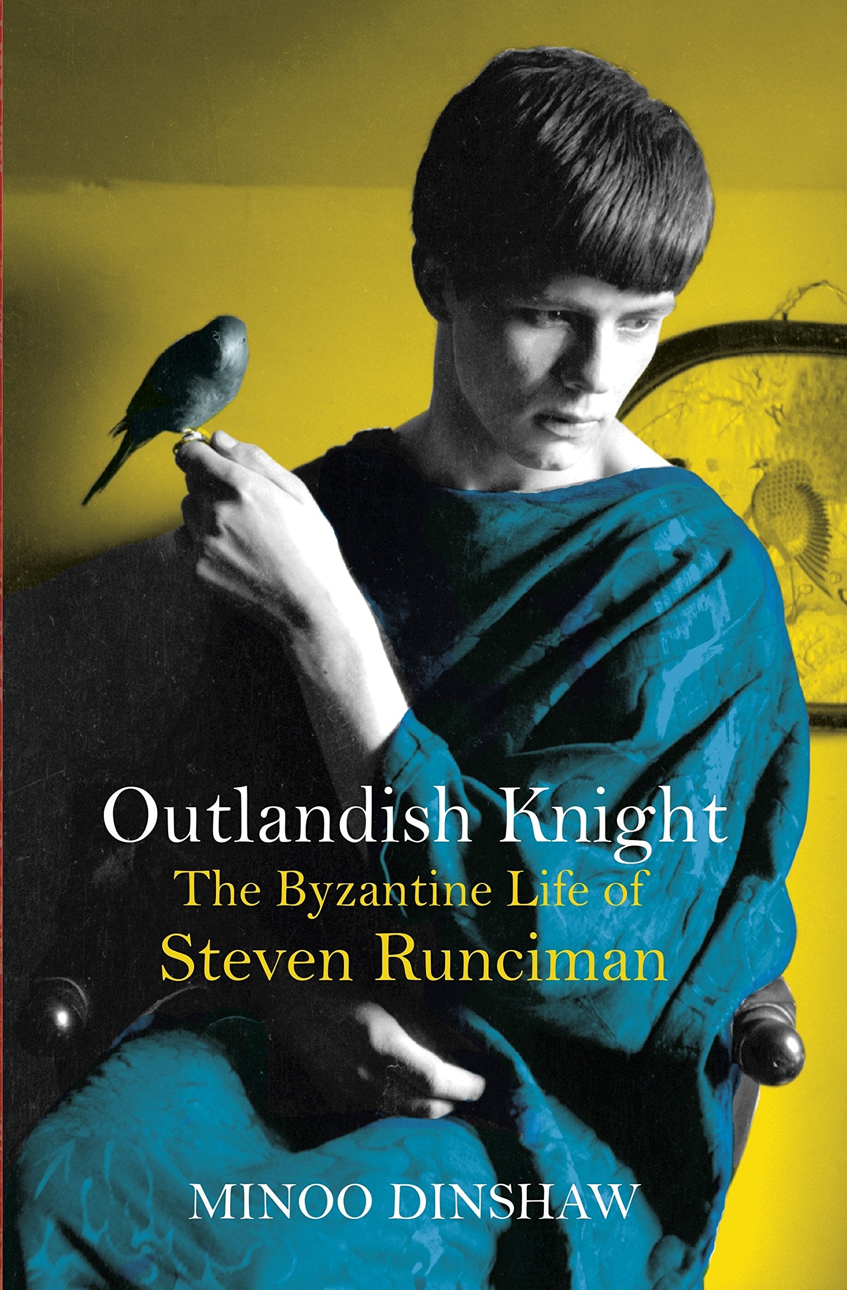 Outlandish Knight: The Byzantine Life of Steven Runciman Art & Literature