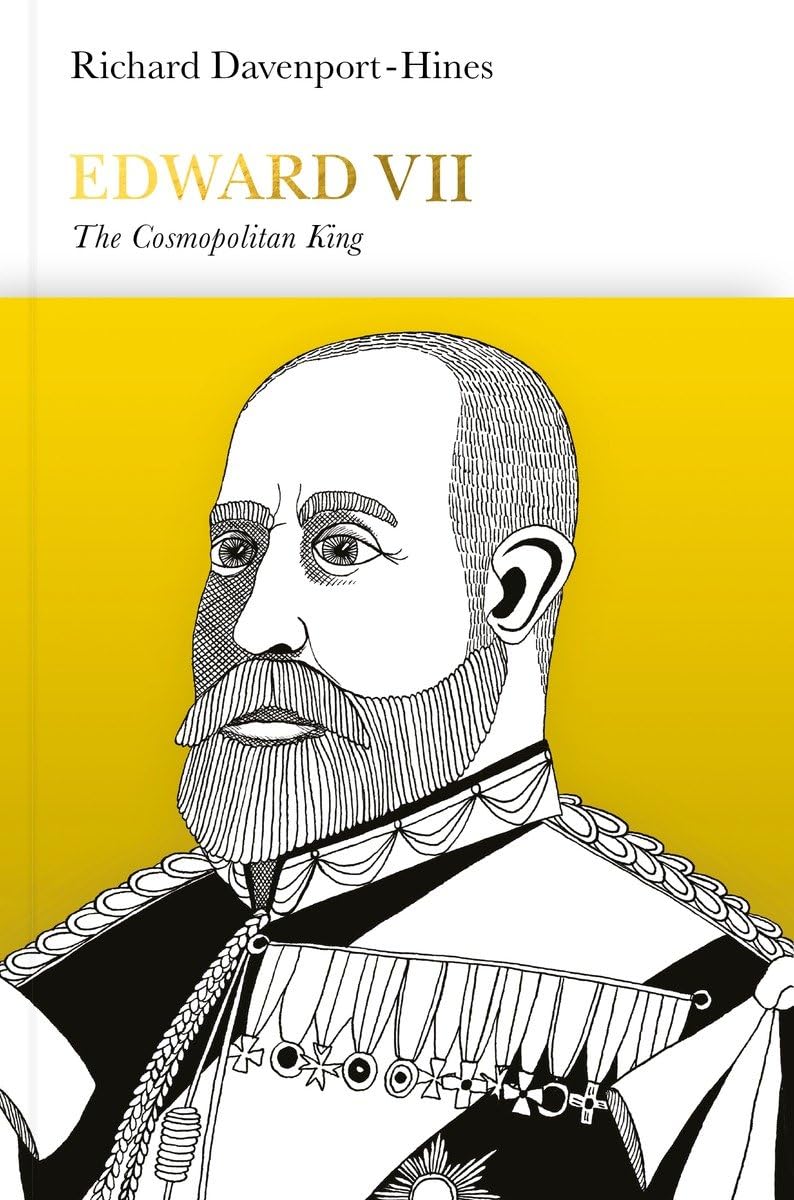 Edward VII (Penguin Monarchs): The Cosmopolitan King Politics & Society