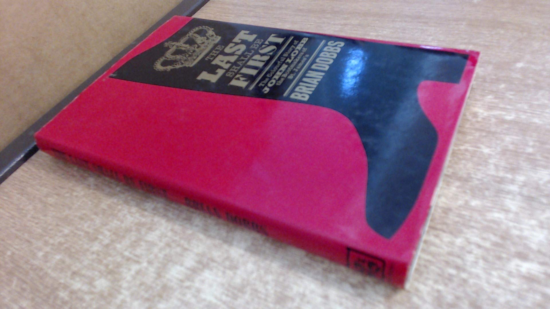 The last shall be first: The colourful story of John Lobb the St James's bootmakers book