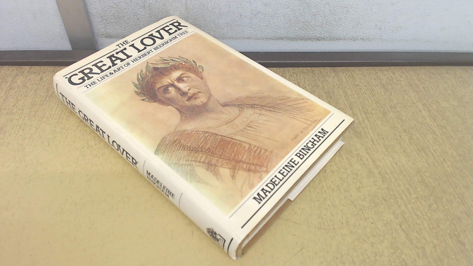 Great Lover: Life and Art of Herbert Beerbohm Tree book