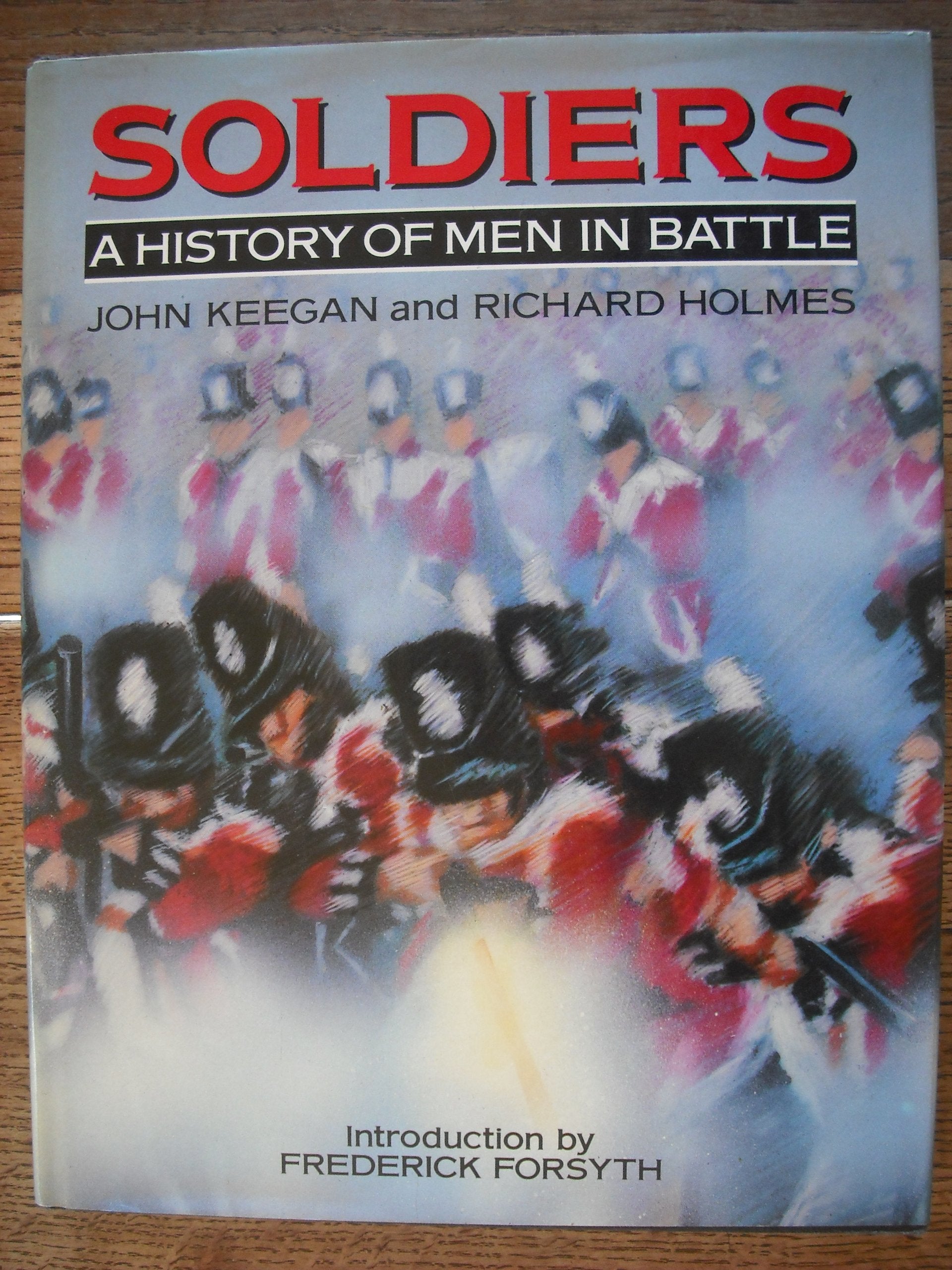 Soldiers: A History of Men in Battle Social Sciences