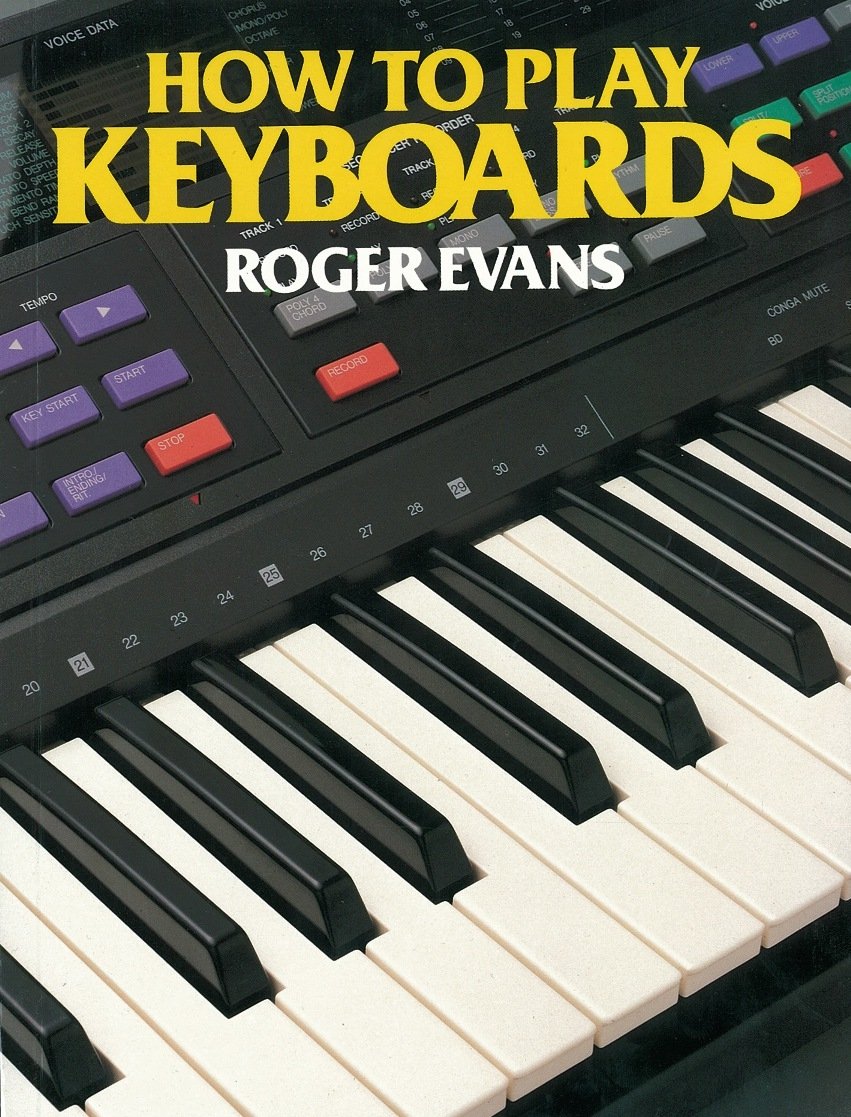 How to Play Keyboards: All You Need to Know to Play Easy Keyboard Music book