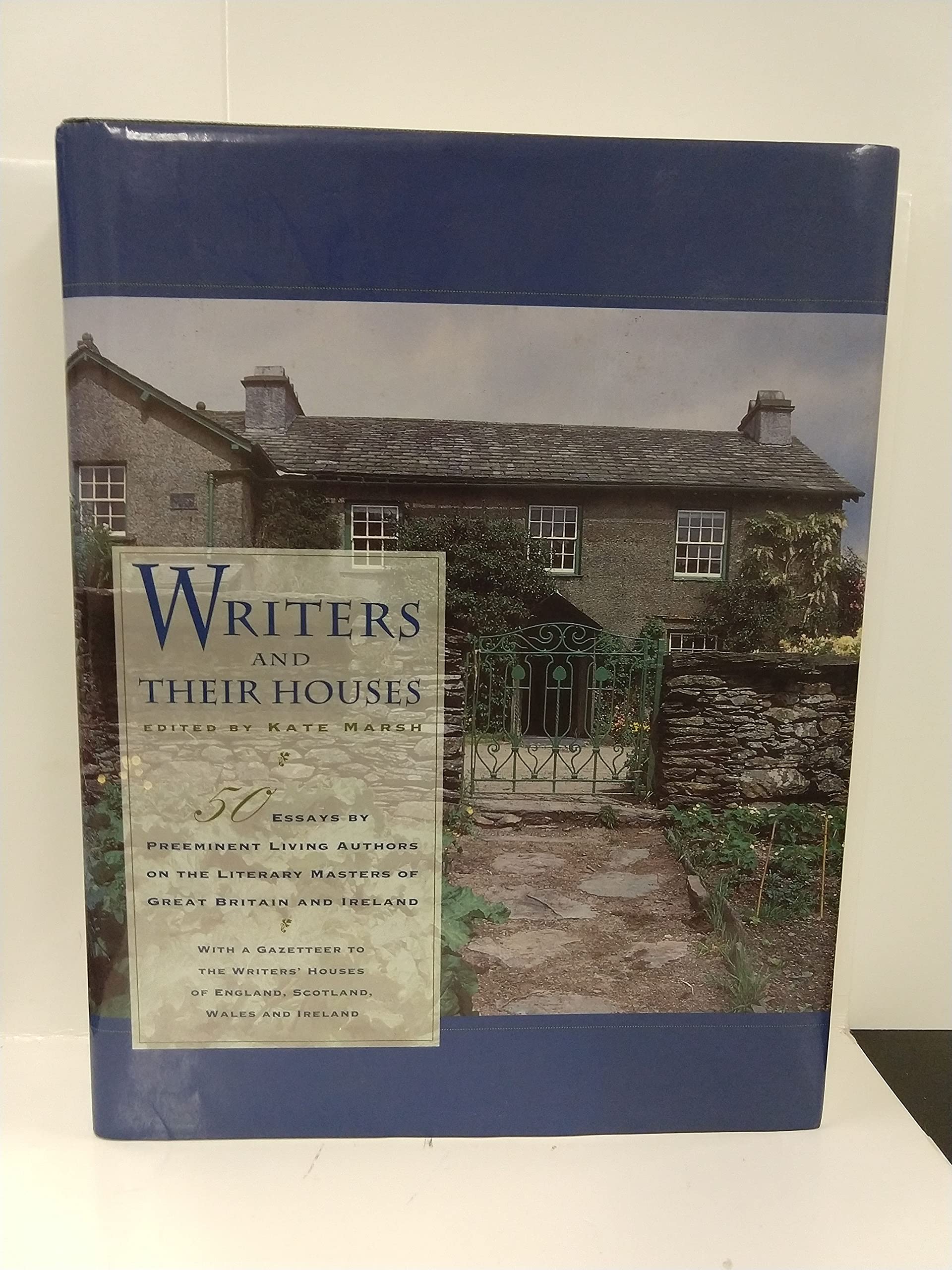 Writers And Their Houses: A Guide to the Writers' Houses of England, Scotland, Wales And Ireland; Essays By Modern Writers: Essays by Modern Writers - ... of England, Scotland, Wales and Ireland Essays & Short Stories