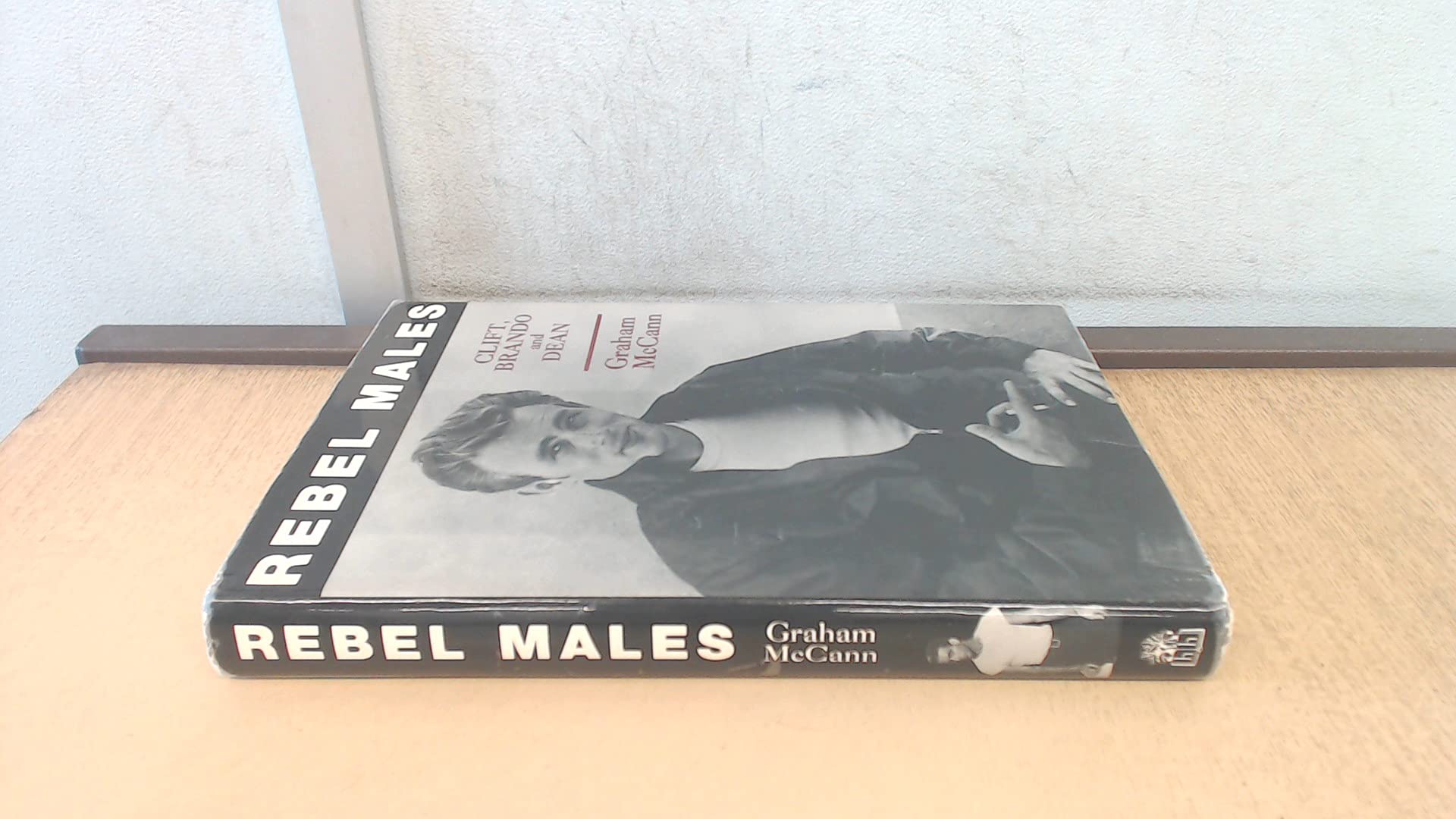 Rebel Males: Clift,Brando And Dean: Brando, Clift and Dean Art & Literature