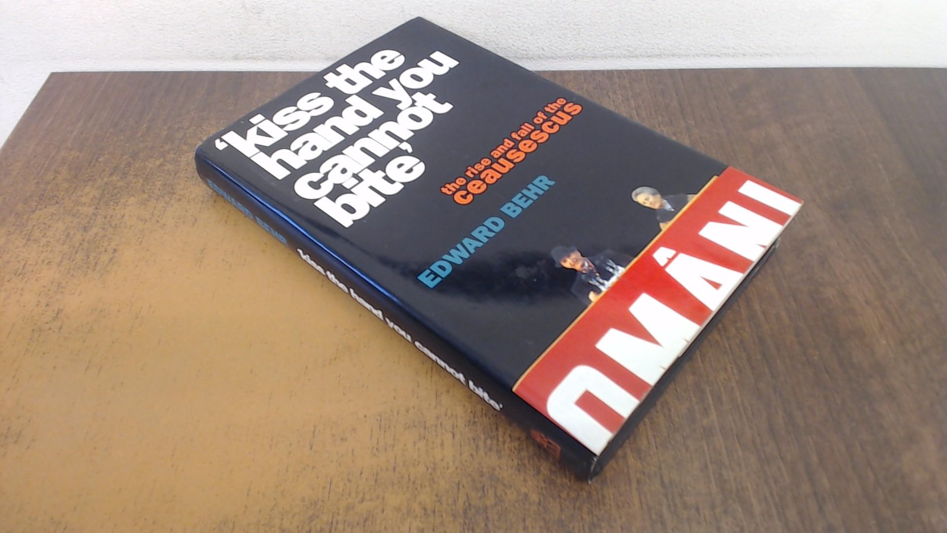 'KISS the Hand You Cannot Bite': The Rise And Fall of the Ceaucescus book