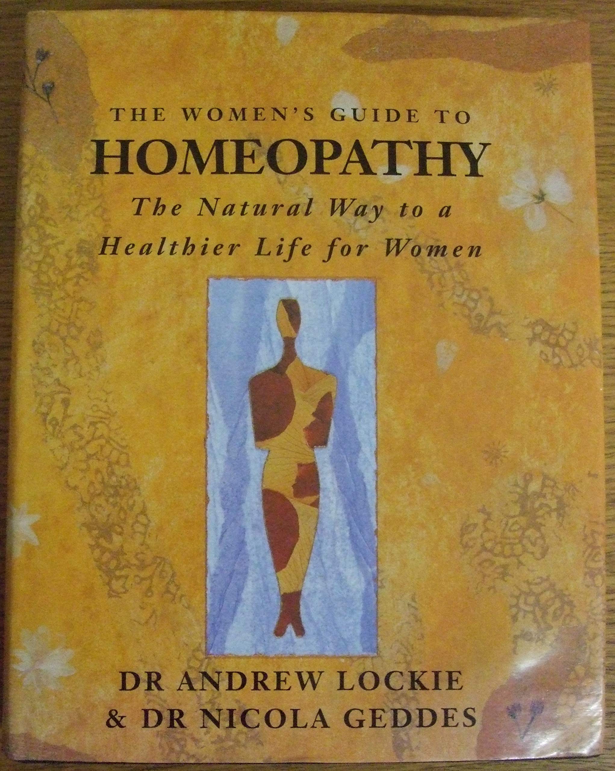 The Women's Guide to Homeopathy: The Natural Way to a Healthier Life For Women Medicine