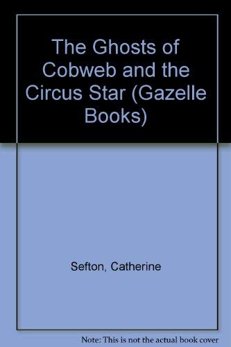 The Ghosts of Cobweb And the Circus Star (Gazelle Books) Horror & Mystery