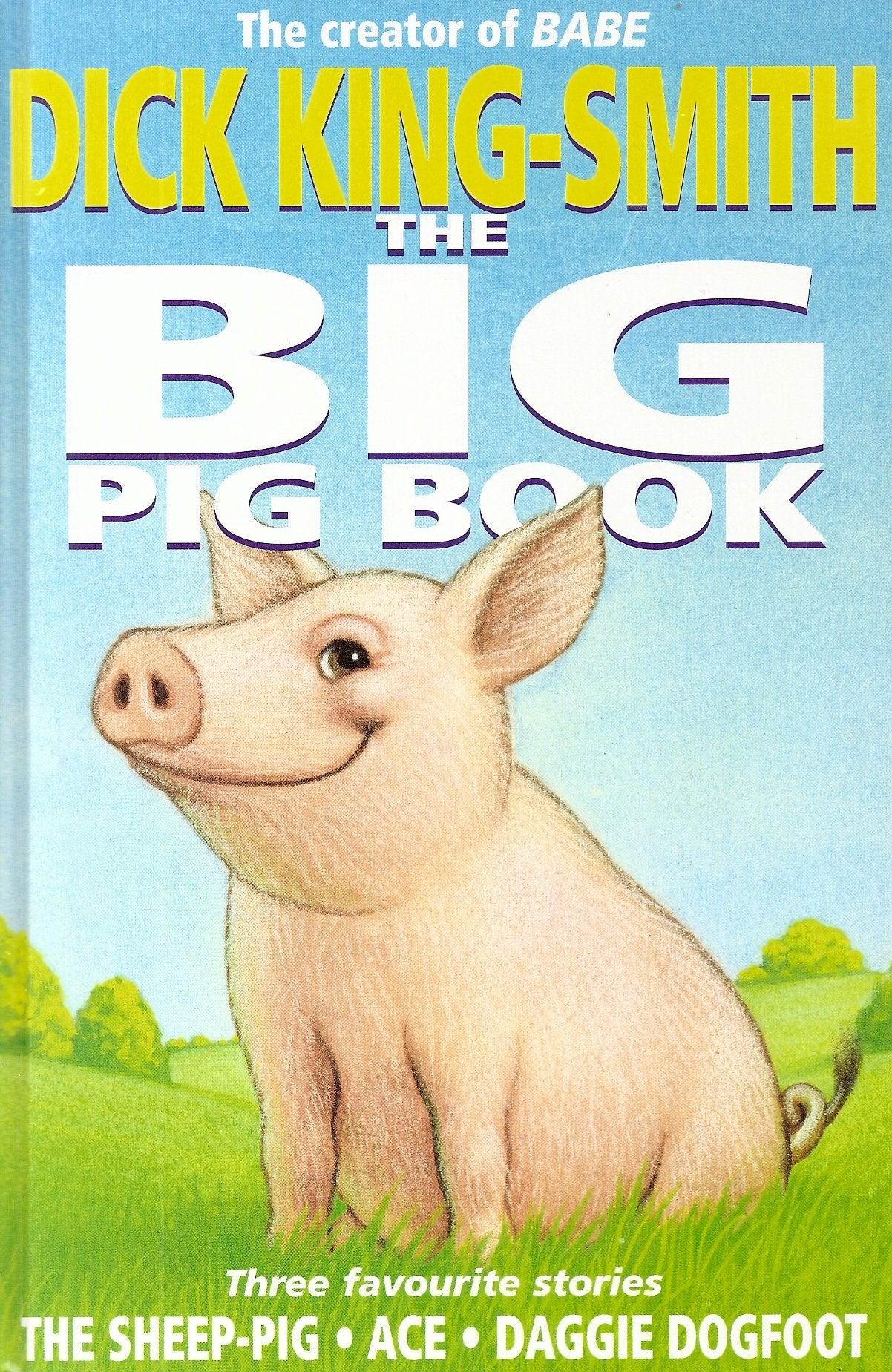 The Big Pig Book: Includes Ace, Daggie Dogfoot And the Sheep-Pig Novels & Short Stories