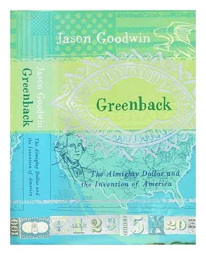Greenback: The Almighty Dollar And the Invention of America Business, Finance & Career