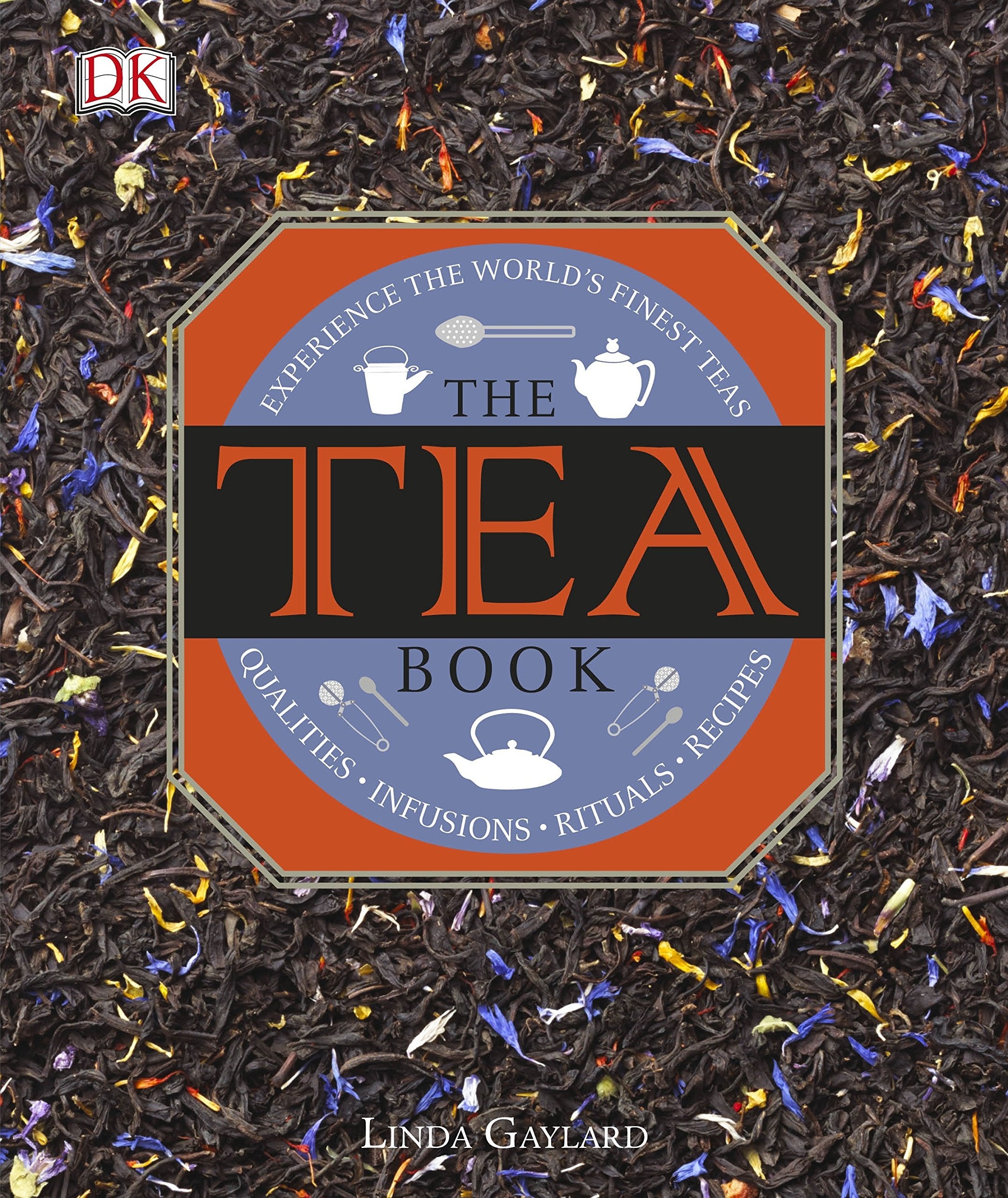 The Tea Book: Experience the World's Finest Teas Leisure, Home & Garden