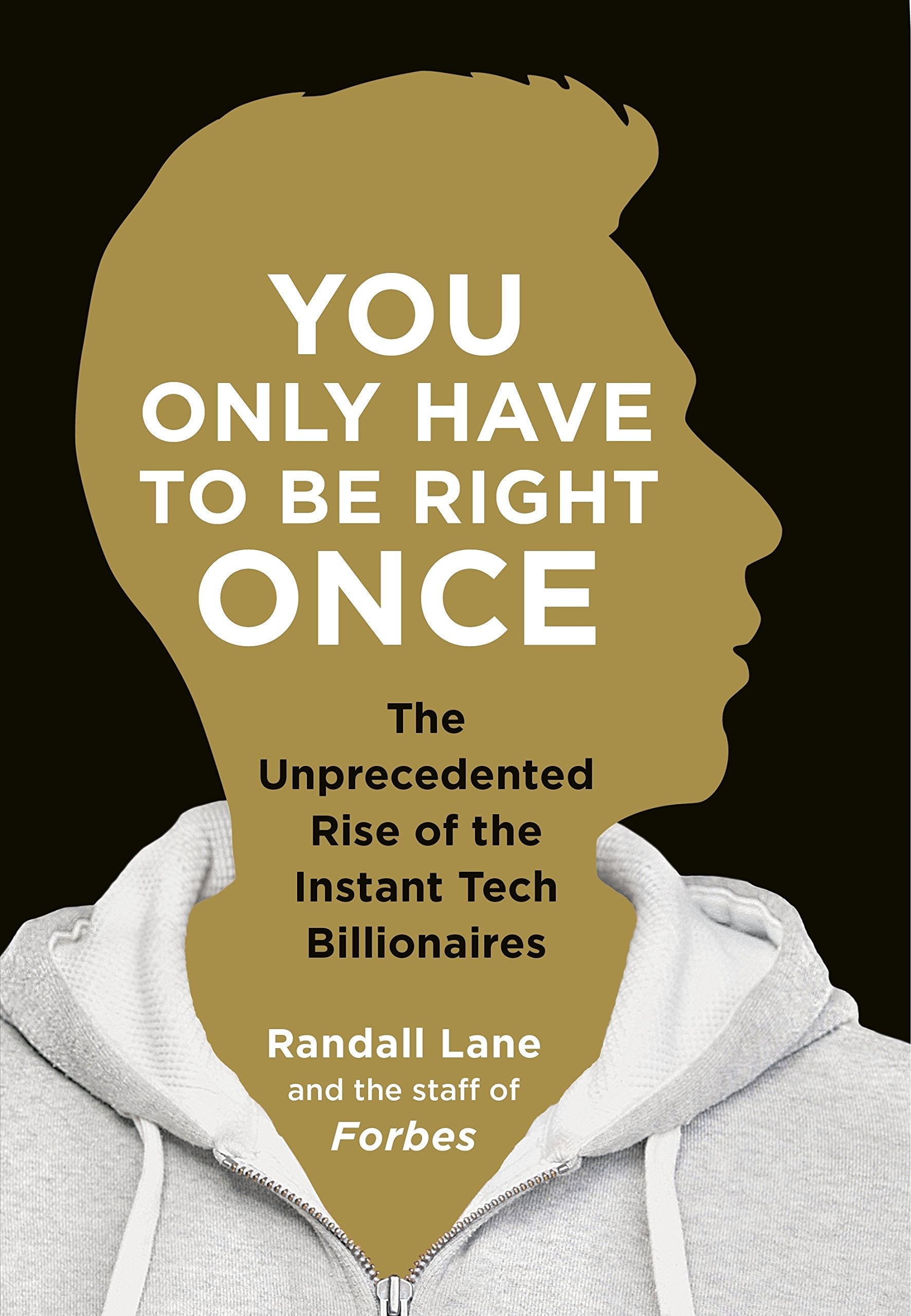 You Only Have To Be Right Once: The Unprecedented Rise of the Instant Tech Billionaires Law