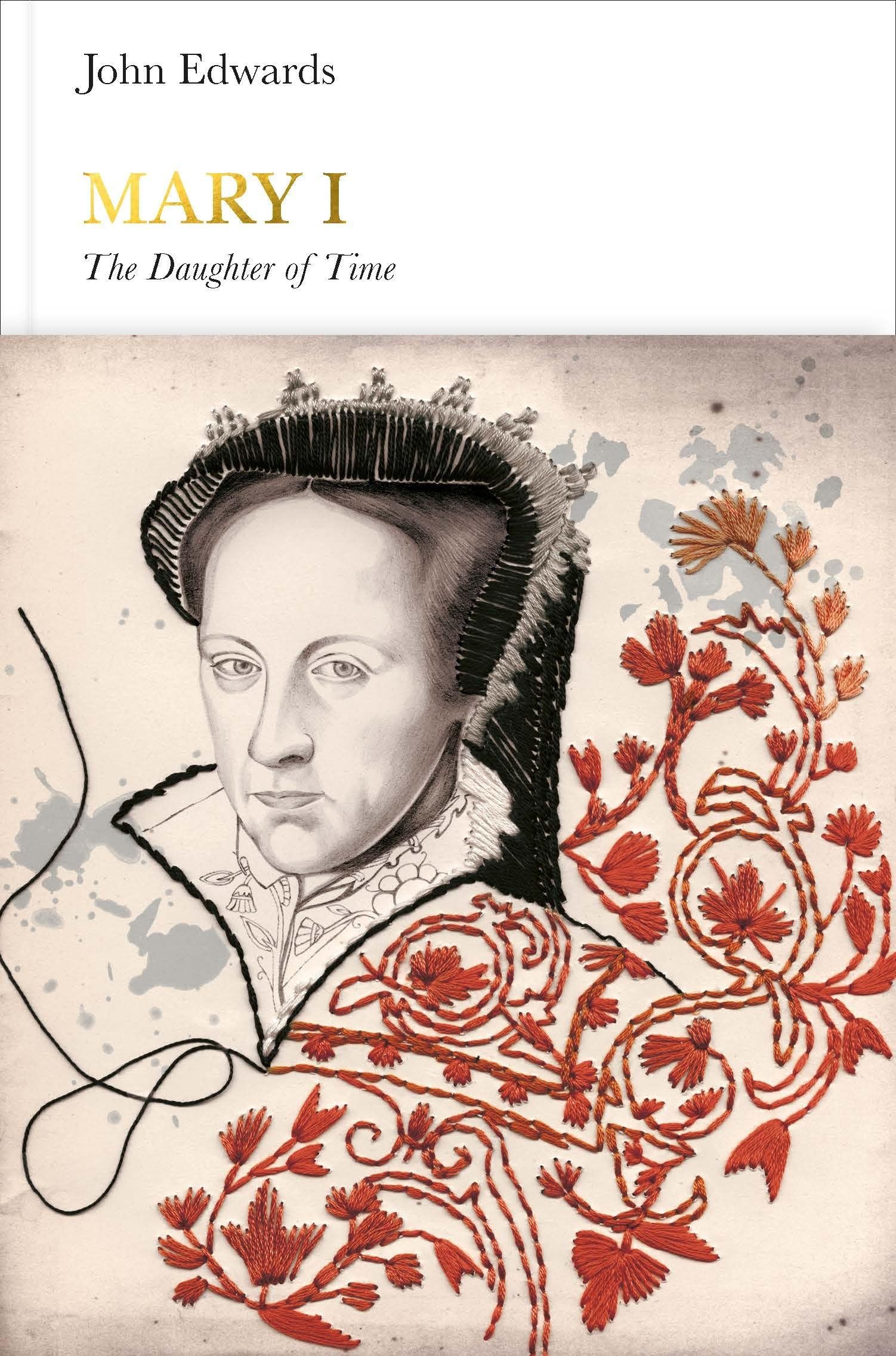 Mary I (Penguin Monarchs): The Daughter of Time Memories