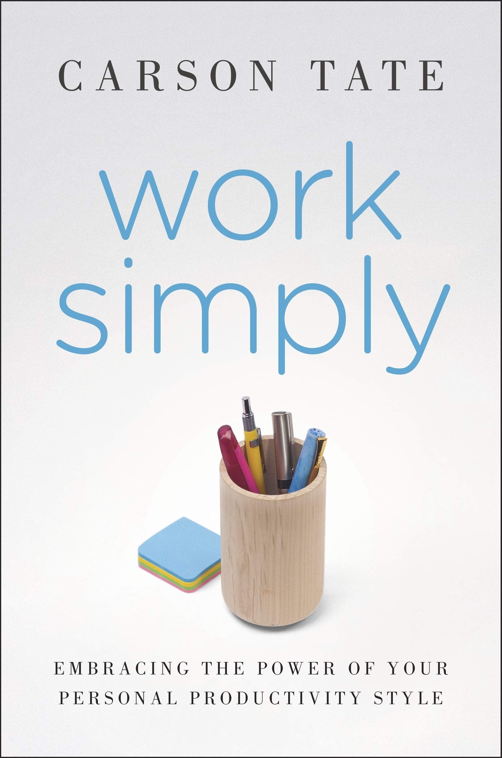 Work Simply: Embracing the Power of Your Personal Productivity Style Business, Finance & Career