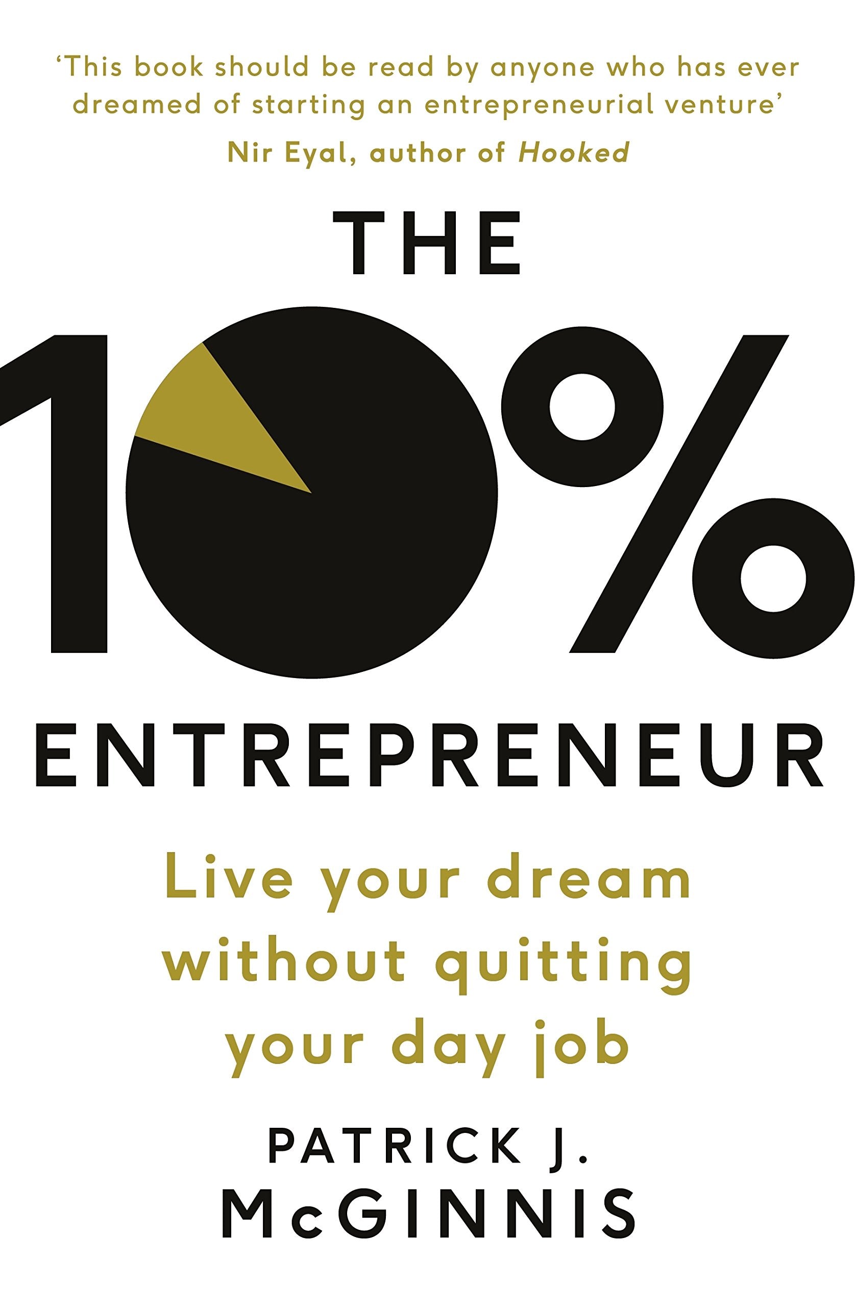 The 10% Entrepreneur: Live Your Dream Without Quitting Your Day Job Business, Finance & Career