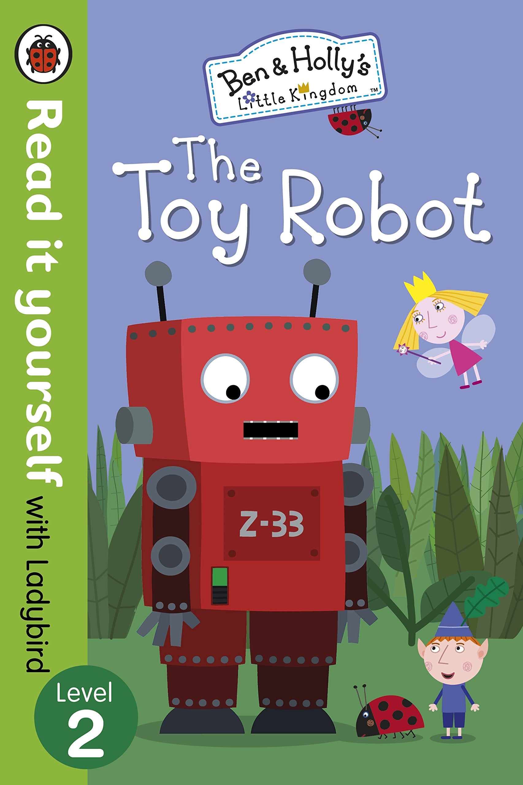 Ben and Holly's Little Kingdom: The Toy Robot - Read it yourself with Ladybird: Level 2 book