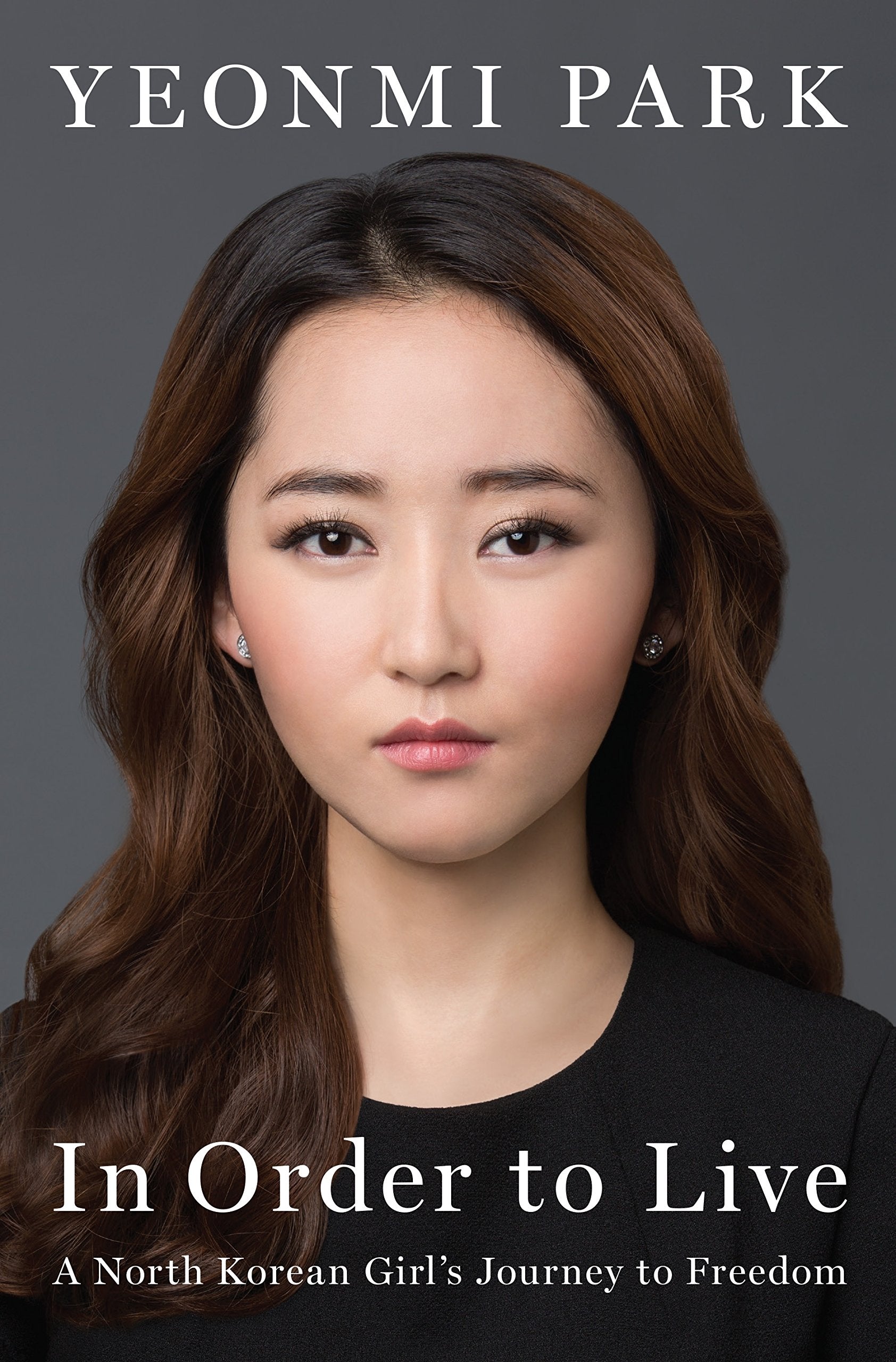 In Order To Live: A North Korean Girl's Journey to Freedom Inspiring women