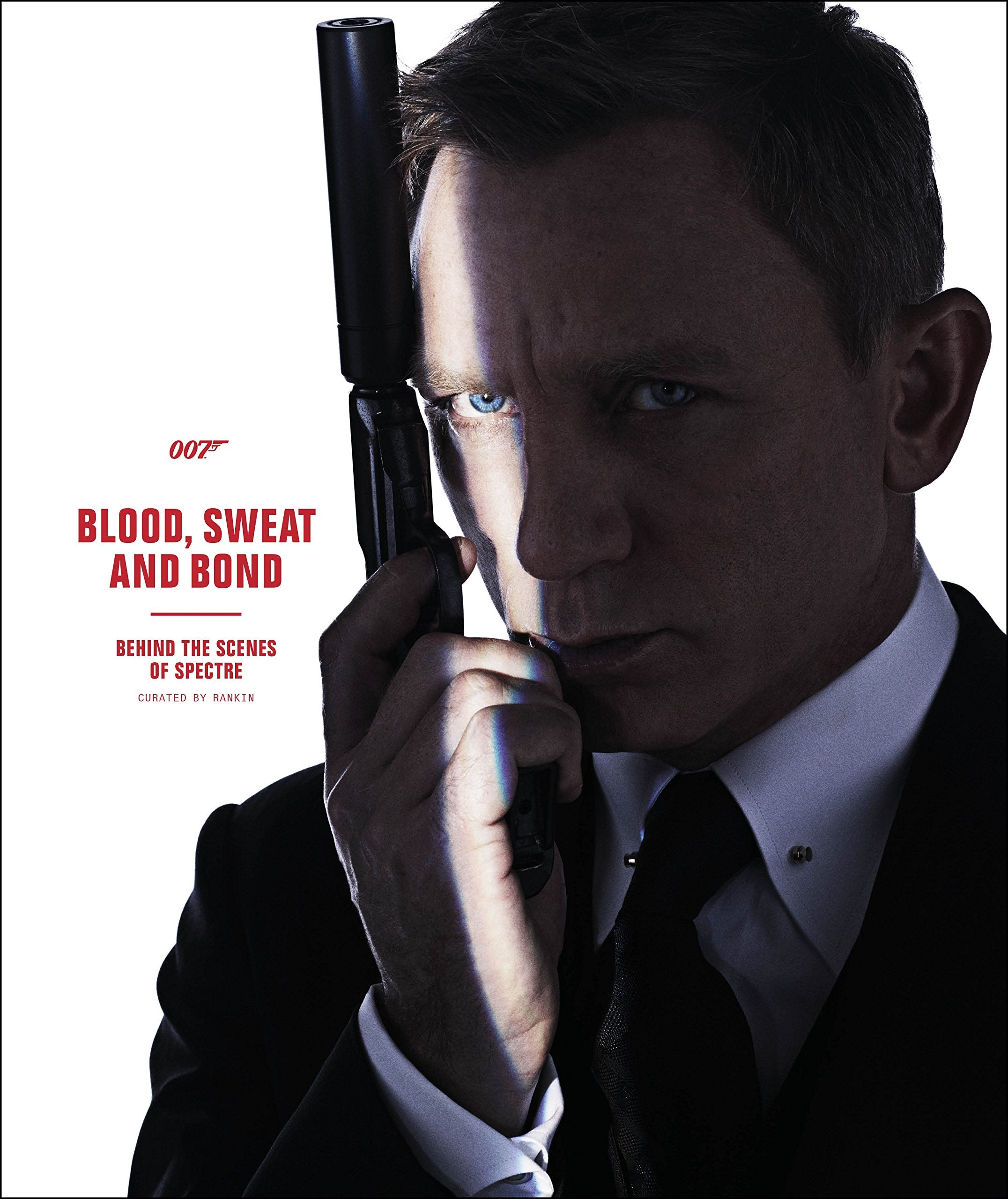 Blood, Sweat and Bond: Behind the Scenes of Spectre (Curated by Rankin) Film, Art & Culture