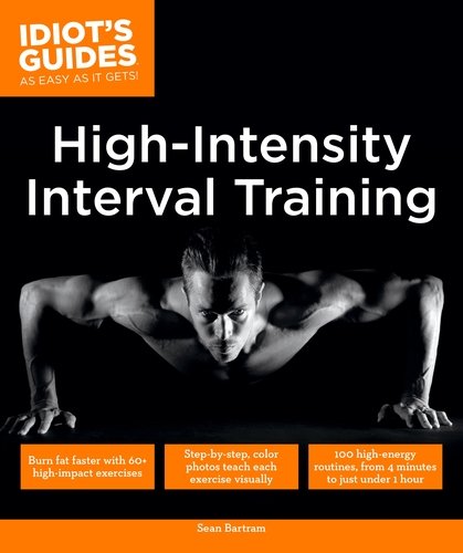 Idiot's Guides: High Intensity Interval Training Health, Nutrition & Fitness