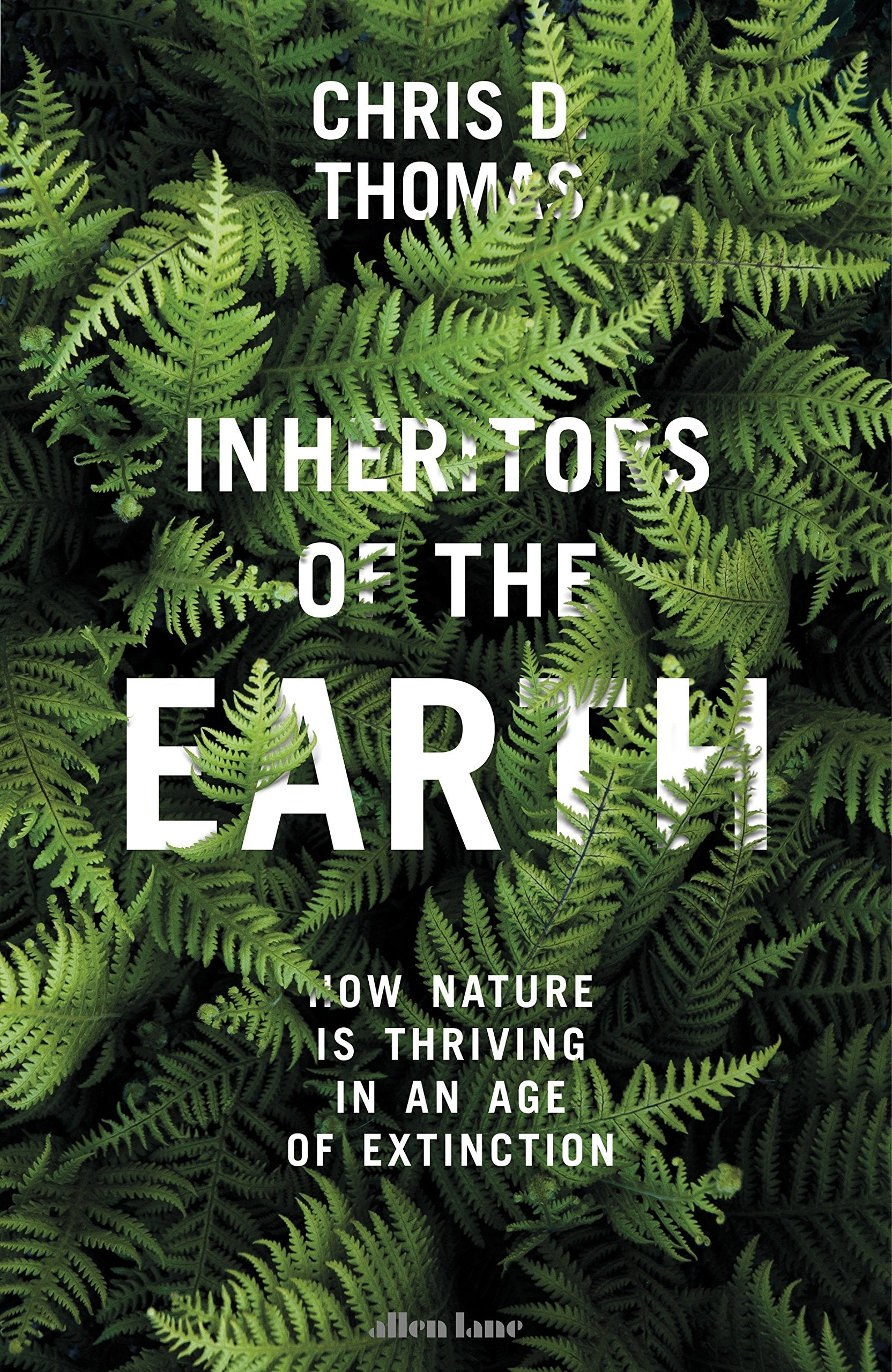 Inheritors of the Earth: How Nature Is Thriving in an Age of Extinction book