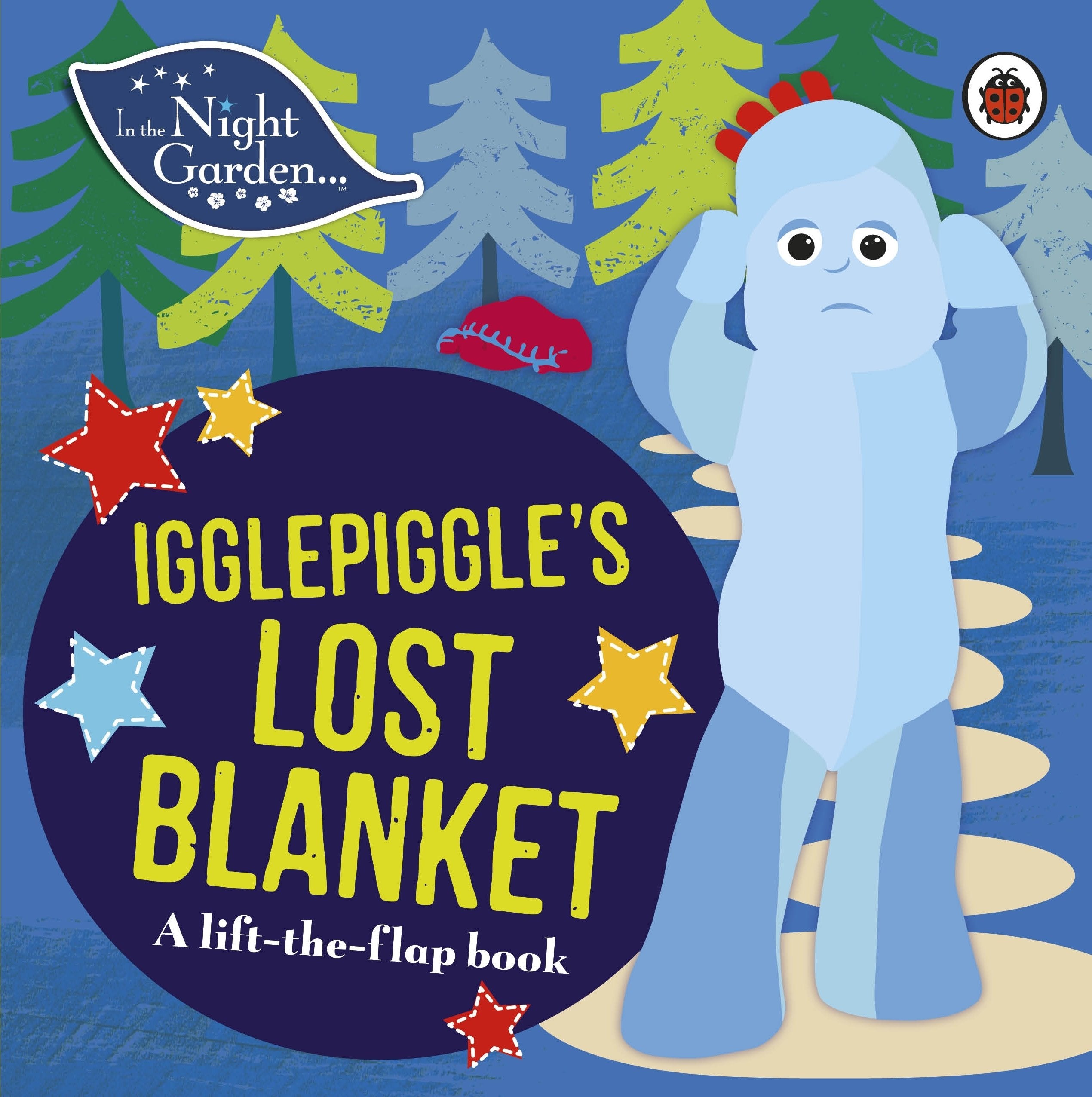 In the Night Garden: Igglepiggle's Lost Blanket: A Lift-the-Flap Book book