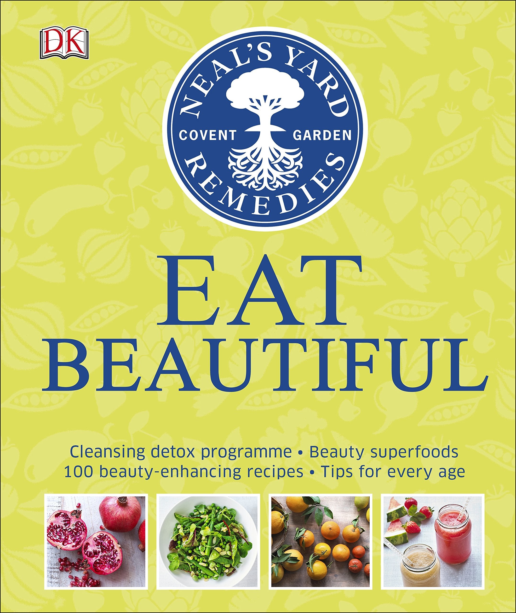 Neal's Yard Remedies Eat Beautiful: Cleansing detox programme * Beauty superfoods* 100 Beauty-enhancing recipes* Tips for every age Leisure, Home & Garden