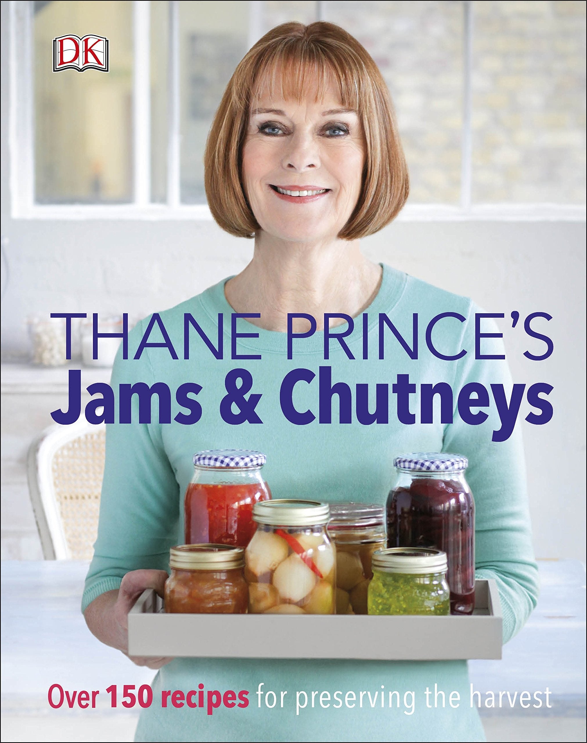 Thane Prince's Jams & Chutneys: Over 150 Recipes for Preserving the Harvest Leisure, Home & Garden
