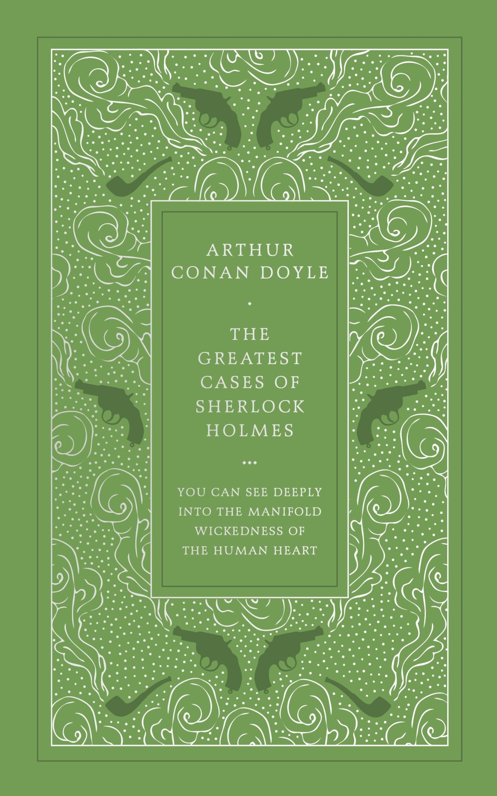 The Greatest Cases of Sherlock Holmes: Arthur Conan Doyle Classics