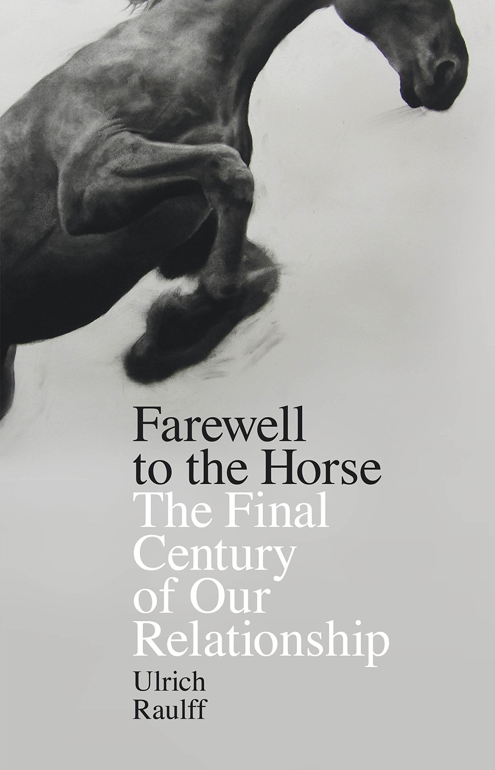 Farewell to the Horse: The Final Century of Our Relationship Social Sciences