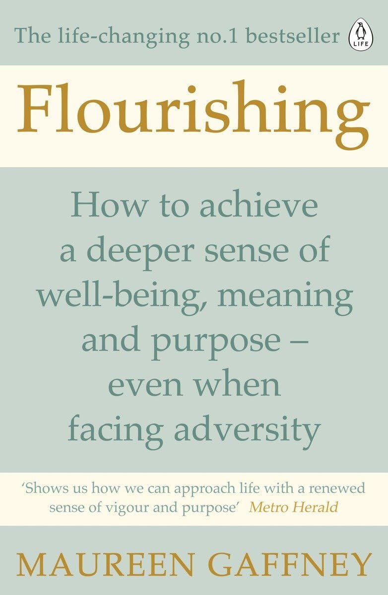 Flourishing: How to achieve a deeper sense of well-being and purpose in a crisis Business, Finance & Career