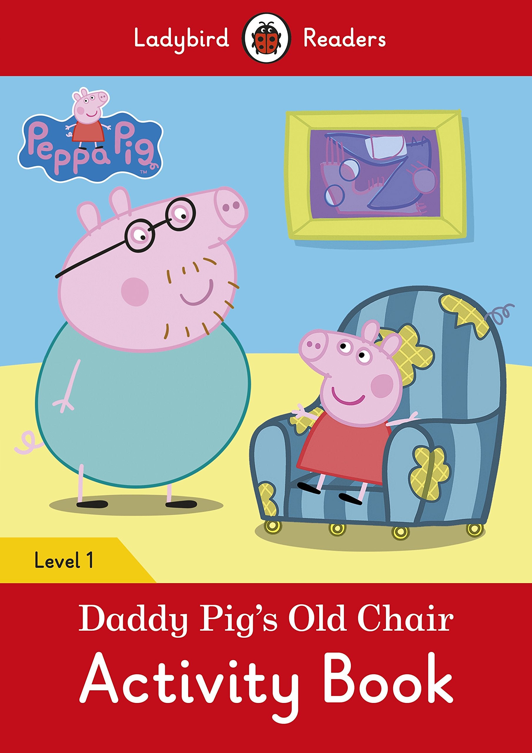 Peppa Pig: Daddy Pig’s Old Chair Activity Book- Ladybird Readers Level 1 Foreign Languages ​​& Dictionaries