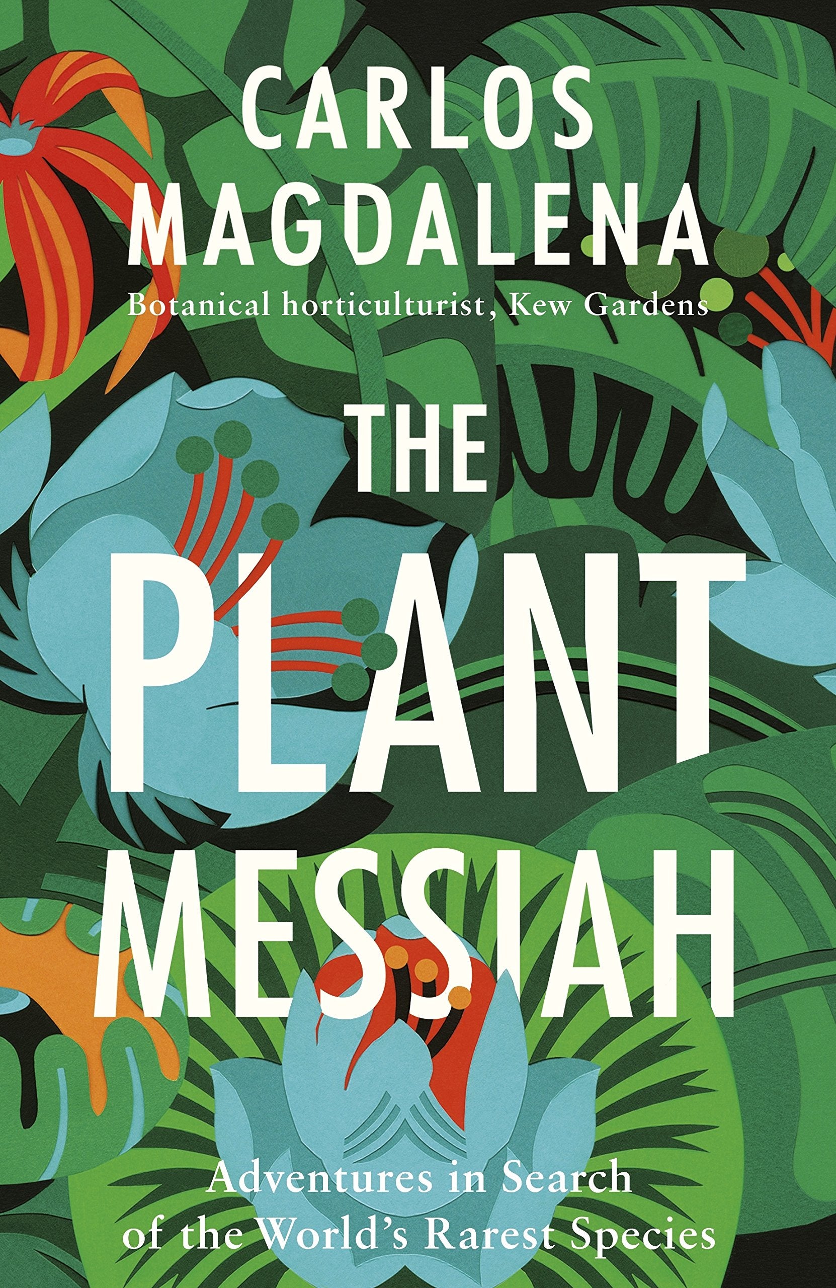 The Plant Messiah: Adventures in Search of the World’s Rarest Species Memories