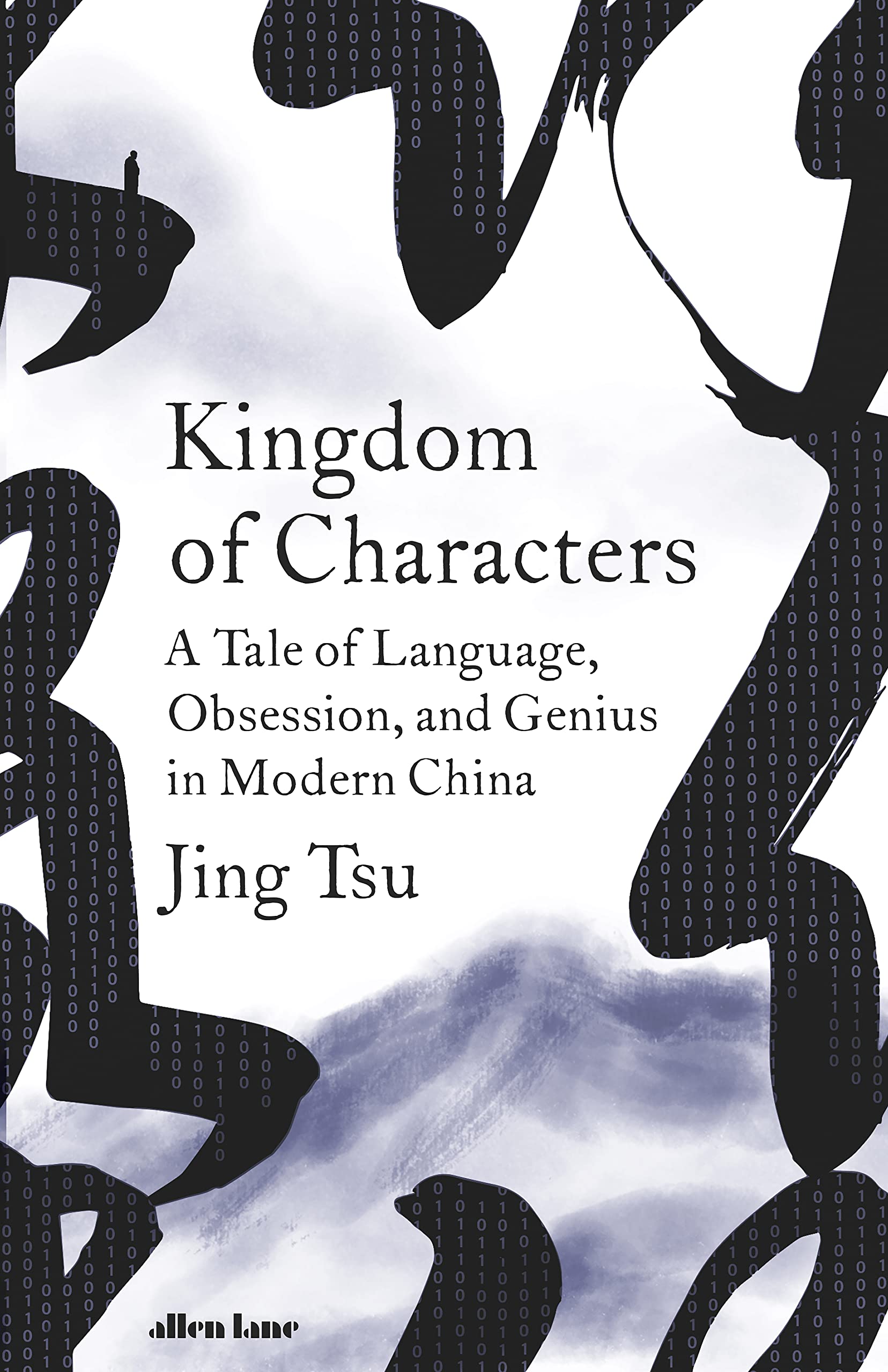 Kingdom of Characters: A Tale of Language, Obsession, and Genius in Modern China book
