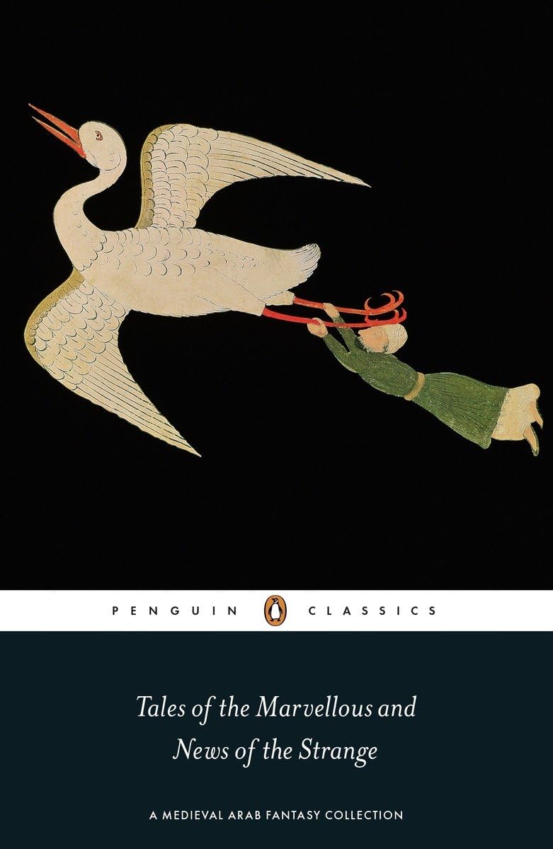 Tales of the Marvellous and News of the Strange: A Medieval Arab Fantasy Collection Contemporary literature