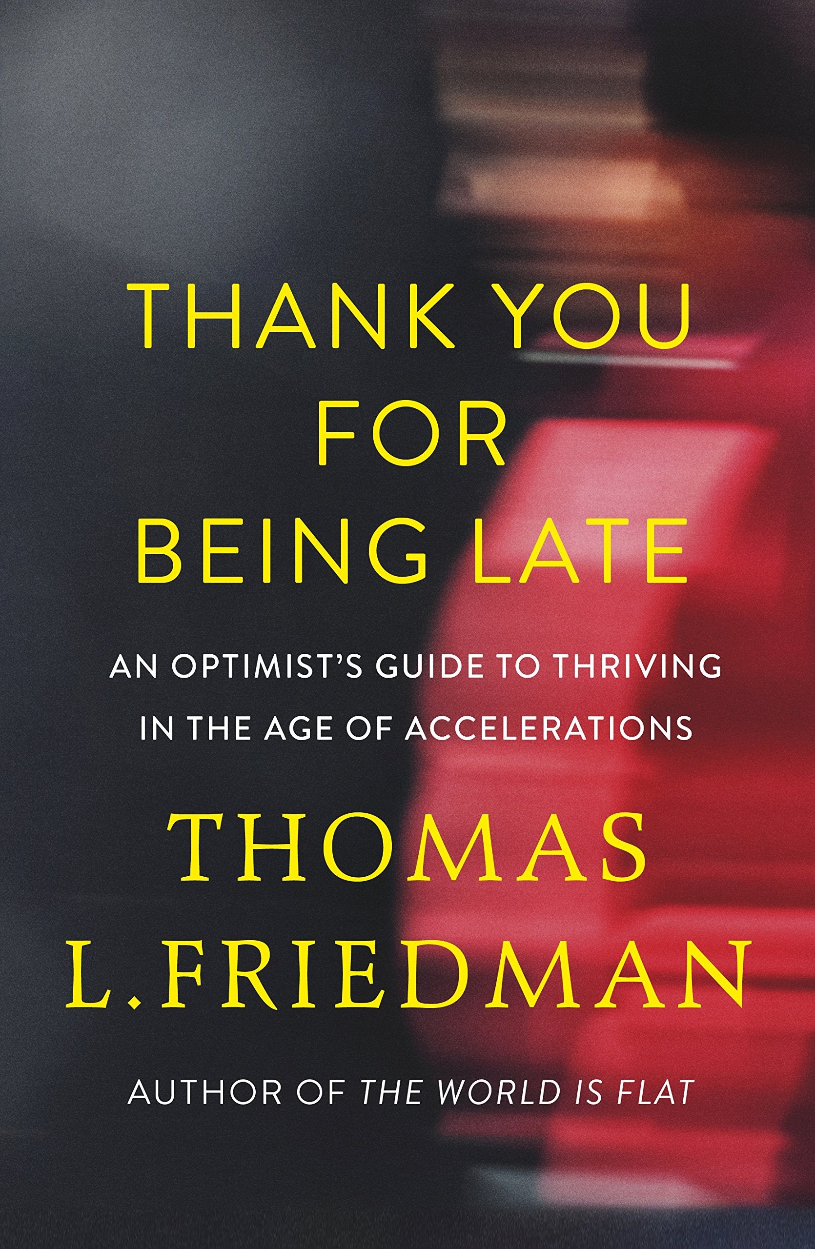 Thank You for Being Late: An Optimist's Guide to Thriving in the Age of Accelerations Books