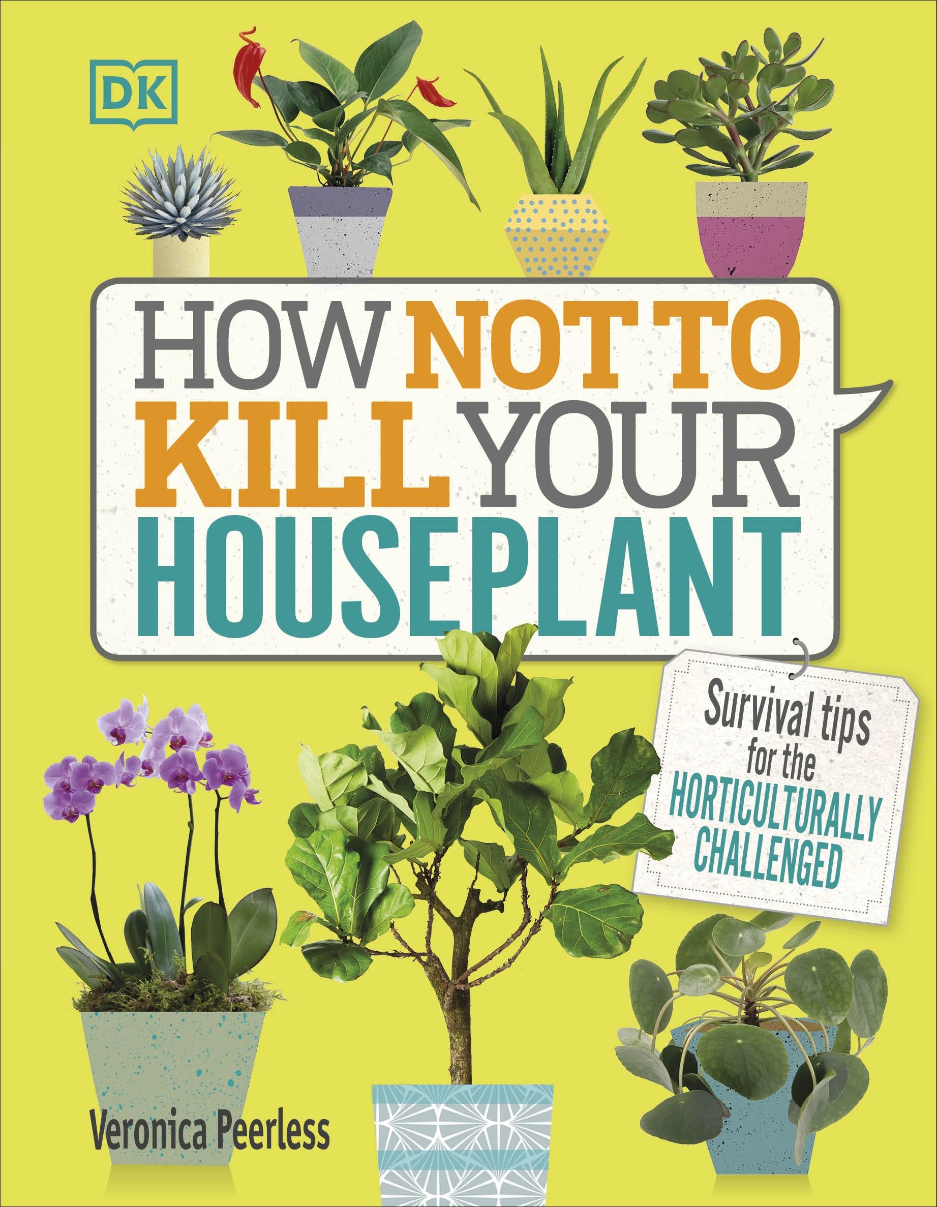 How Not to Kill Your Houseplant: Survival Tips for the Horticulturally Challenged Garden & Plants