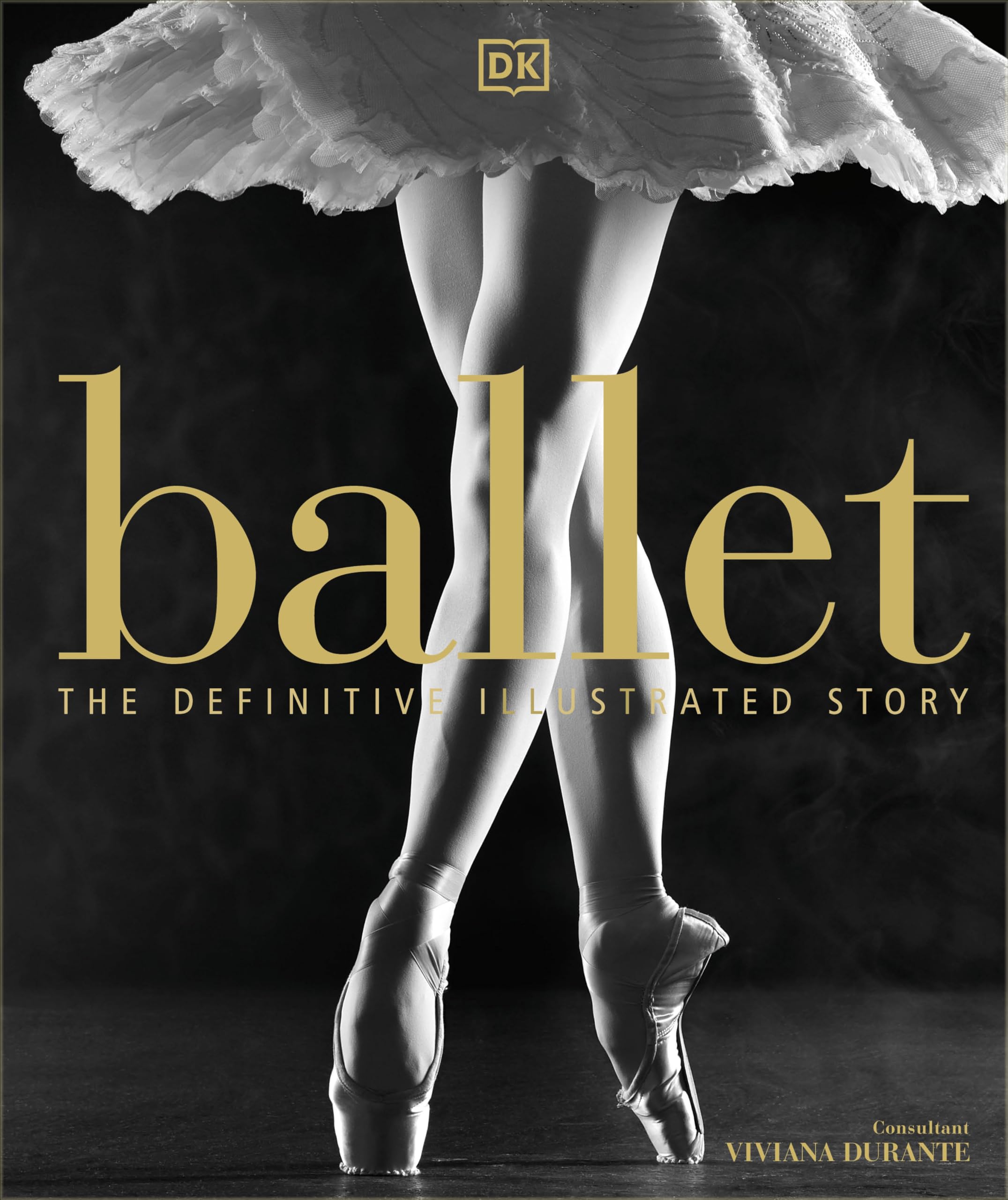 Ballet: The Definitive Illustrated Story Arts & Music