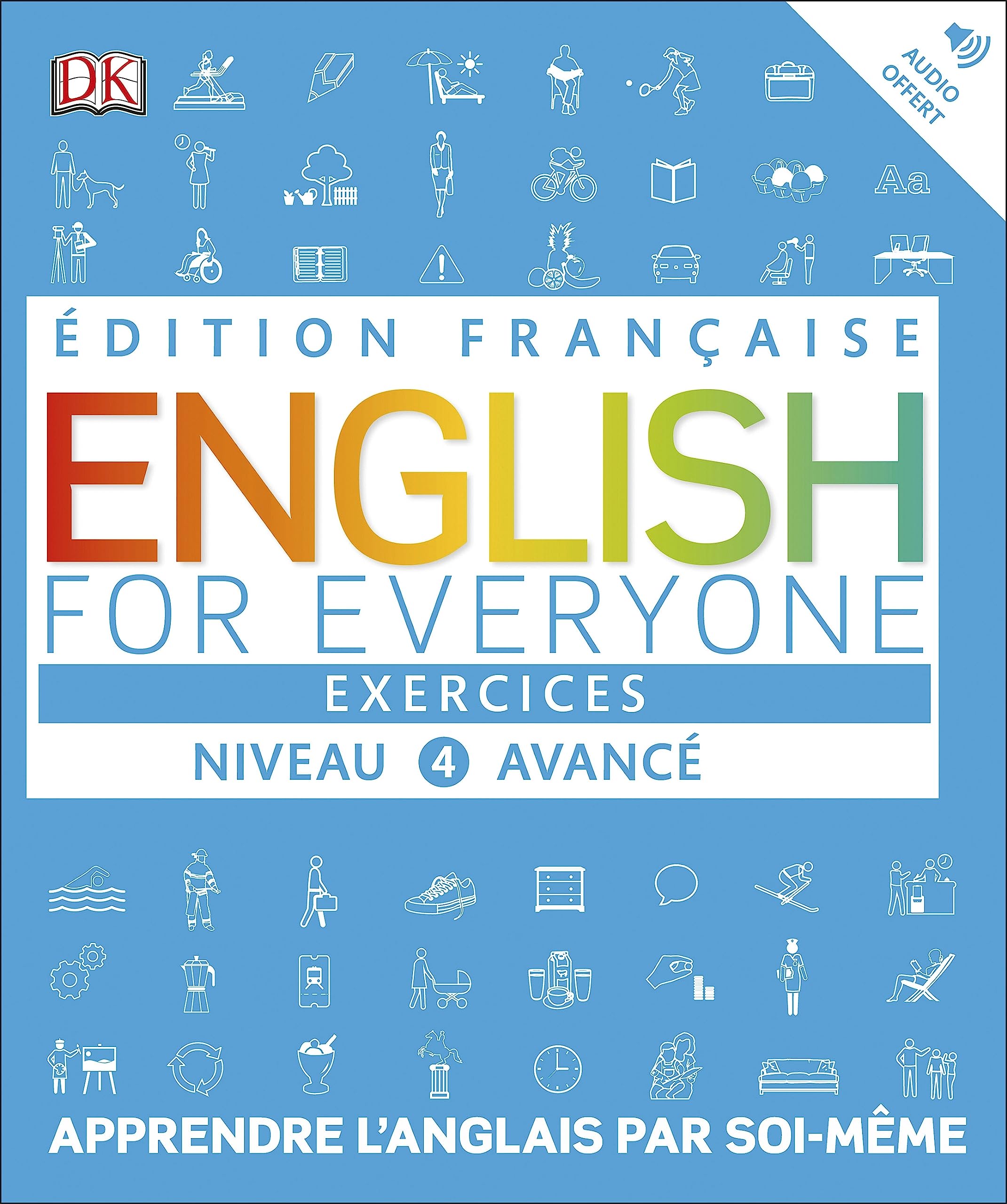 English for Everyone Practice Book Level 4 Advanced: French language edition (DK English for Everyone) Foreign Languages ​​& Dictionaries